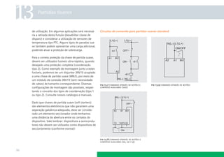 13       Partidas Suaves



     de utilização. Em algumas aplicações será necessá-     Circuitos de comando para partidas suaves standard
     ria a retirada desta função (desabilitar classe de
     disparo) e considerar a utilização de sensores de
     temperatura tipo PTC. Alguns tipos de paradas sua-
     ve também podem apresentar uma carga adicional,
     podendo atuar a proteção de sobrecarga.

     Para a correta proteção da chave de partida suave,
     devem ser utilizados fusíveis ultra-rápidos, quando
     desejado uma proteção completa (coordenação
     tipo 2). Como exemplo de montagem junto a estes
     fusíveis, podemos ter um disjuntor 3RV10 acoplado
     a uma chave de partida suave SIRIUS, por meio de
     um módulo de conexão 3RA19 (sem necessidade
     de cabos) de tamanho correspondente. Diversas          ﬁg 13.7 comando através de botões e   ﬁg 13.9 comando através de botões
     conﬁgurações de montagem são possíveis, respei-        contatos auxiliares (s00)
     tando o conceito dos tipos de coordenação (tipo 1
     ou tipo 2). Consulte nossos catálogos e manuais.

     Dado que chaves de partida suave (soft starters)
     são elementos eletrônicos que não garantem uma
     separação galvânica adequada, deve ser conside-
     rado um elemento seccionador onde tenhamos
     uma distância de abertura entre os contatos do
     dispositivo. Vale lembrar: dispositivos a semicondu-
     tores não devem ser utilizados como dispositivos de
     seccionamento (conforme norma)!


                                                            ﬁg 13.8 comando através de botões e
                                                            contatos auxiliares (s0, s2 e s3)


96
 