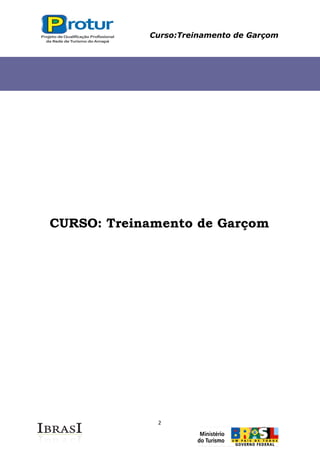 Curso:Treinamento de Garçom
2
CURSO: Treinamento de Garçom
 