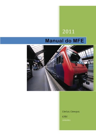 2011 
Manual do MFE 
CCCCaaaarrrrlllloooossss CCCCaaaammmmppppoooossss 
CJEC 
13/03/2011 
 