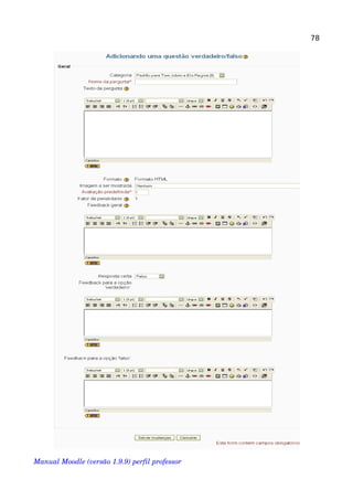 78
Manual Moodle (versão 1.9.9) perfil professor 
 