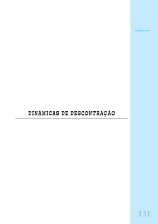 DINÂMICAS DE DESCONTRAÇÁO
Adolescente
131
 