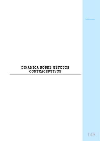 DINÂMICA SOBRE MÉTODOS
CONTRACEPTIVOS
Adolescente
145
 