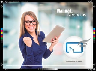 Su negocio en sus manos!
Manualde
Negocios
C
M
Y
CM
MY
CY
CMY
K
Manual do negocio espanhol.pdf 1 1/17/2018 9:04:26 AM
 