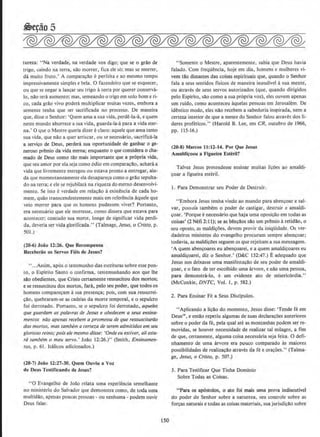 tureza: ''Na verdade, na verdade vos digo; que se o grao de
trigo, caindo na terra, nao morrer, fica ele s6; mas se morrer,
da muito fruto .' A compara<:ao eperfeita e ao mesmo tempo
impressivamente simples e bela. 0 fazendeiro que se esquecer,
ou que se negar a lan<:ar seu trigo a terra por querer <:onserva-
lo, nao tera aumento; mas. semeando o trigo em solo borne ri-
co, cada grao vivo podera multiplicar muitas vezes, embora a
semente tenha que ser sacrificada no processo. De maneira
que, disse o Senhor: 'Quem ama a sua vida, perde-la-a, e quem
oeste mundo aborrece a sua vida, guarda-la-a para a vida eter-
na.' 0 que o Mestre queria dizer edaro: aquele que ama tanto
sua ~da, que nao a quer arriscar, ou se necessario, sacrifica-la
a servi~o de Deus, perdeni sua oportunidade de ganhar o ge-
neroso premio da vida etema; enquanto o que considera o cha-
mado de Deus como tao mais importante que a pr6pria vida,
que seu arnot por ela seja como odio em comparacao, achara a
vida que livremente entregou ou estava pronto a entregar, ain-
da que momentaneamente ela desapareca como o grao sepulta-
do na terra; e ele se rej ubilara na riqueza do eterno desenvolvi-
mento. Se isto e verdade em relacao a existencia de cada ho-
mem, quao transcendentemente mais em referenda aquele que
veio morrer para que os homens pudessem viver? Portanto,
era necessario que ele morresse, como dissera que estava para
acontecer; contudo sua mone, Ionge de significar vida perdi-
da, deveria ser vida glorificada." (Talmage, Jesus, o Cristo, p.
501.)
(20..6) Joiio 12:26. Que Recompensa
Receber3o os Servos Fleis de Jesus?
'' ...Assim. ap6s o testemunho das escrituras sabre esse pon-
to, o Espirito Santo o confirma, testemunhanda aos que lhe
sllo obedieotes, que Cristo certamente ressuscitou dos mortos;
e se ressuscitou dos monos, fara, pelo seu poder. que tados os
homens comparecam Asua presenca; pois, com sua ressurrei-
c;ao, quebraram-se as cadeias da morte temporal, eo sepulcro
fai derrotado. Portanto, se o sepulcro foi derrotado, aque/es
que guardam as palavras de Jesus e obedecem a seus ensina-
mentos niio apenas recebem a promessa de que ressuscitariio
dos mortos. mas tambem acerteza de serem admitidos em seu
glorioso reino; pois ele mesmo disse: 'Ondeeu estiver, aliesta-
ra tambem o meu servo.· Joao 12:26.)" (Smith, Ensinamen-
tos, p. 61 . ltalicos adicionados.)
(20-7) Jolio 12:27-30. Quem Ooviu a Voz
de Deus Teslificando de Jesus?
"0 Evangelho de Joao relata uma experiencia semelhante
no ministerio do Salvador que demonstra como, de toda uma
multidao, apenas poucas pessoas - ou nenhuma- podem ouvir
Deus falar.
ISO
"Somente o Mestre, aparentemente, sabia que Deus havia
falado. Com freqtiencia, hoje em dia, homens e mulheres vi-
vern tao distantes das coisas espirituais que, quando o Senhor
fala a seus sentidos fisicos de maneira inaudlvel asua mente,
ou atraves de seus servos autorizados (que, quando dirigidos
pelo Espirito, sao como a sua propria vaz), eles ouvem apenas
um ruido, como aconteceu aquelas pessoas em Jerusalem. De
identico modo, eles nM recebem a sabedoria inspirada, nem a
certeza interior de que a mente do Senhor falou atraves dos li-
deres profeticos." (Harold B. Lee, em CR. outubro de I%6,
pp. 115-16.)
(20-8) Marcos 11:12-14. Por Que Jesus
Amaldi~;oou a Figueira Esteril?
Talvez Jesus pretendesse ensinar muitas licoes ao amaldi-
c;oar a figueira esteril.
l. Para Demonstrar seu Poder de Destruir.
"Embora Jesus tenha vindo ao mundo para abencoar e sal-
var, possula tambern o poder de castigar, destruir e amaldi-
coar. 'Porque enecessaria que haja uma oposicao em todas as
coisas' (2 Nefi 2:11); seas b~n~;aos sllo urn premio a retidao, o
seu oposto, ns maldi9oes, devem provir da iniqUidade. Os ver-
dadeiros ministros do evangelho procuram sempre abem;oar;
todavia, as maldicoes seguem os que rejeitam a sua mensagem.
·A quem abencoares eu abenc;oarei, e a quem amaJdi~oares eu
amaldicoarei, diz o Senhor.' (D&C 132:47.) Eadequado que
Jesus nos deixasse uma manifestac;ao de seu poder de amaldi-
coar, eo fato deter escalhido uma arvore, e nao uma pessoa,
para demonstra-lo, e um evidente ato de miseric6rdia."
(McConkie, DNTC, Vol. I. p. 582.)
2. Para Ensinar Fe a Seus Discipulos.
"Aplicando a lic;llo do momento, .Jesus disse: 'Tende fe em
Deus••, e entao repetiu algumas de suas declara~oes anteriores
sobre o poder da fe, pela qual ate as montanhas podem ser re-
movidas, se houver necessidade de realizar tal milagre, a fim
de que, certamente, alguma coisa necessaria seja feita. 0 defi-
nhamento de uma arvore era pouco comparado as maiores
possibilidades de realizacao atraves da fe e oracoes." (Talma-
ge, Jesus, o Cristo, p. 507.)
3. Para Testificar Que Tinha Dominio
Sobre Todas as Caisas.
"Para os ap6stolos, o ato foi mais uma prova indiscutivel
do poder do Senhor sobre a natureza, seu controle sobre as
forcas naturais e todas as coisas materiais, sua jurisdicao sobre
 