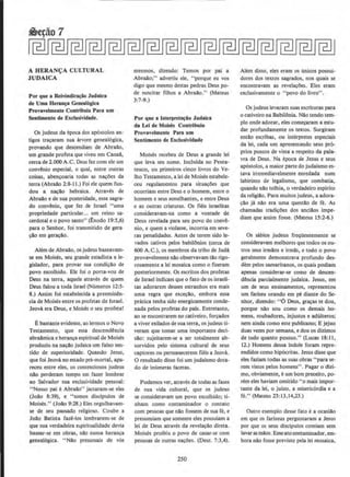 A HERAN~A CULTURAL
JUDAJCA
Por que 11 Relvlndjc~ao JudaJca
de Uma Heran~ll Geneal6glca
Provavelmente Contribulu Para um
Sentlmento de Excluslvldade.
Os judeus da epoca dos ap6stolos an-
tigos trac;aram sua arvore geneal6gica,
provando que descendiam de AbraD.o,
urn grande profeta que viveu em CanaA,
cerca de 2.000 A.C. Deus fez com ele urn
convenio especial, o qual, entre outras
coisas, abenc;oaria todas as nac;Oes da
terra (Abraao 2:8-11.) Foi ele quem fun-
dou a nac;ao hebraica. Atraves de
Abraao e de sua posteridade, esse sagra-
do conveoio, que fez de Israel "uma
propriedade particular... urn reino sa-
cerdotal eo povo santo" (axodo 19:5,6)
para o Senhor, foi transmitido de gera-
c;llo em gerac;ao.
Alem de Abrallo, osjudeus baseavam-
se em Moises, seu grande estadista e te-
gislador, para provar sua condic;llo de
povo escolhido. Ele foi o porta-voz de
Deus na terra, aquete atraves de quem
Deus falou a toda Israel (Numeros 12:5-
8.) Assim foi estabelecida a preeminen-
cia de Moises entre os profetas de Israel.
Jeova era Deus, e Moises o seu profeta!
Ebastanteevidente, ao lermos o Novo
Testamento, que essa descendencia
abraAmica e heranc;a espirituat de Moises
produziu na nac;ao judaica urn faJso sen-
lido de superioridade. Quando Jesus,
que foi Jeova no estado prC..mortal, apa-
receu entre eles, os contenciosos judeus
nllo perderam tempo em fazer lembrar
ao Salvador sua exclusividade pessoaJ:
"Nosso pai eAbrallo" jactaram-se eles
(Joao 8:39), e "somos disclpulos de
Moises." (Jollo 9:28.) Btes orgulhavam-
se de seu passado religioso. Coube a
Jollo Batista faze-los lembrarem-se de
que sua verdadeira e~piritualidade devia
basear-se em obras, nllo numa heran~a
geneal6gica. "Nllo presumais de v6s
mesmos, dizendo: Temos por pai a
AbraAo;" advertiu ele, "porque eu vos
digo que mesmo destas pedras Deus po-
de suscitar ftlhos a Abrailo." (Mateus
3:7-9.)
Por que a lnterprela~io Judalca
da Lei de Mo~ Contrlbulu
Provavelmente Para um
Sentlmento de Exdusividade
Moises recebeu de Deus a grande lei
que leva seu nome. lnclulda no Penta-
teuco, ou primeiros cinco Jivros do v~
lho Testamento, a lei de Moises estabele-
ceu regulamentos para situac;Oes que
ocorriam entre Deus eo homem, entre o
homem e seus semelhantes, e entre Deus
e as outras criaturas. Os fi~is israelitas
consideravam-na como a vontade de
Deus revelada para seu povo do conve-
nio, e quem a violasse, incorria em seve-
ras penalidades. Antes de terem sido le-
vados cativos pelos babilOnios (cerca de
600 A.C.), os membros da tribo de Juda
provaveJmente nllo observavam tllo rigo-
rosamente a lei mosaica como o fLZeram
posteriormente. Os escritos dos profetas
de Israel indicam que o fato de os israeli-
tas adorarem deuses estranhos era mais
uma regra que excec;Ao, embora essa
pratica tenha sido energicamente conde-
nada pelos profetas do pals. Entretanto,
ao se encontrarem no cativeiro, forc;ados
a viver exilados de sua terra, os judeus ti-
veram que tomar uma importante deci-
sao: sujeitarem-se a ser totalmente ab-
sorvidos pelo sistema cultural de seus
captores ou permanecerem fieis a Jeova.
0 resultado disso foi urn judaismo dota-
do de inumeras facetas.
Podemos ver, atraves de lodas as rases
de sua vida cultural, que os judeus
se consideravam um povo escolhido; ti-
nham como contaminador o contato
com pessoas que nilo fossem de sua fe, e
presumiam que somente eles possuiam a
lei de Deus atraves da revela~Ao direta.
Moises proibiu o povo de casar-se com
pessoas de outras nacoes. (Deut. 7:3,4).
250
Alem disso, etes eram os (micos possui-
dores dos textos sagrados, nos quais se
encontravam as revelac;3es. Eles eram
exclusivamente o "povo do livro".
Os judeus tevaram suas escrituras para
o cativeiro na Babilonia. Nllo tendo tem-
plo onde adorar, eles comec;aram a estu-
dar profundamente os textos. Surgiram
ent!lo escribas, ou interpretes especiais
da lei, cada urn apresentando seus pr6-
prios pontos de vista a respeito da pala-
vra de Deus. Na epoca de Jesus e seus
ap6stolos, a maior parte do judaismo es-
tava irremediavelmente enredada num
tabirinto de legalismo, que combatia,
quando nllo tolhia, o verdadeiro espirito
da retigillo. Para muitos judeus, a adora-
~ao ja nllo era uma quest<lo de f~. As
chamadas tradi~Oes dos anciaas impe-
diam que assim fosse. (Mateus 15:2-6.)
Os sabios judeus frequentemente se
consideravam melhores que todos os ou-
tros seus irmAos e irmas, e todo o povo
geralmeme demonstrava profundo des-
dem pelos samaritanos, os quais podiam
apenas considerar-se como de descen-
d!ncia parcialmente judaica. Jesus, em
urn de seus ensinamentos, representou
urn fariseu orando em pe diante do Se-
nhor. dizendo: "6 Deus, gra~as te dou,
porque nllo sou como os demais ho·
mens, roubadores, injustos e adulteros;
nem ainda como este publicano; E jejuo
duas vezes por semana, e dou os dizimos
de tudo quanto possuo." (Lucas J8:1 1,
12.) Homens dessa indole foram repre-
endidos como hip6critas. Jesus disse que
eles faziam todas as suas obras "para se-
rem vistos pelos homen.~·· . Pagar o dizi-
mo, obviamente, eurn bompreceito, po-
rem eles haviam omitido "o mais impor-
tante da lei, o juizo, a misericordia e a
fe." (Mateus 23:13,14,23.)
Outro exemplo desse fato e a ocasiilo
em que os fariseus perguntaram a Jesus
por que os seus disclpulos comiam sem
lavaras mllos. Esseatocontaminador. em-
bora nao fosse previsto pela lei mosaica,
 