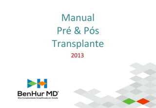 Manual
Pré & Pós
Transplante
2013
 