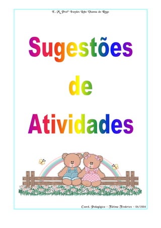 E. M. Profª Iraydes Lobo Vianna do Rego




                    Coord. Pedagógica – Fátima Frederico – 08/2004
 