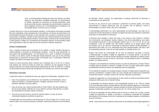Manual do Prefeito – Copyright Instituto Brasileiro de Administração Municipal – Todos os Direitos Reservados

Manual do Prefeito – Copyright Instituto Brasileiro de Administração Municipal – Todos os Direitos Reservados

“XXII - as administrações tributárias da União, dos Estados, do Distrito
Federal e dos Municípios, atividades essenciais ao funcionamento
do Estado, exercidas por servidores de carreiras específicas, terão
recursos prioritários para a realização de suas atividades e atuarão de
forma integrada, inclusive com o compartilhamento de cadastros e de
informações fiscais, na forma da lei ou convênio”.

do Município. Devem, portanto, ser evidenciados no balanço patrimonial do Município e
incorporados ao seu patrimônio.

A prática indica que o nível da administração tributária, nos Municípios onde essas propostas
têm sido implantadas, exibe resultados bem mais palpáveis, em termos de justiça fiscal e de
produtividade financeira dos tributos, do que naqueles onde o processo é conduzido de modo
discricionário ou aleatório. Também se tem observado que o desenvolvimento do processo de
aperfeiçoamento da administração tributária, nesses moldes, somente se tem tornado possível
e viável quando o Prefeito, em contrapartida aos resultados positivos na área tributária, apóia
seus responsáveis e não lhes nega os recursos humanos e materiais requeridos.

A Administração patrimonial é um ramo especializado da Administração, que trata de um
conjunto de normas relacionado ao controle e ao registro dos bens que constituem o patrimônio
econômico ou administrativo do Município.

Outras considerações
Todo o exposto somente será concretizado se for editado o Código Tributário Municipal e
institucionalizado o processo de administração tributária. Como se pode depreender, os
dois passos são interdependentes. Um não floresce sem o outro. A ausência de qualquer
um deles, ou de ambos, resulta em Município despersonalizado, pois que um dos principais
pressupostos da autonomia municipal reside na faculdade que a Constituição Federal lhe
outorgou de instituir e arrecadar seus tributos.

Os bens de uso comum do povo constituem o patrimônio do domínio público, não sendo
demonstrados no balanço patrimonial, pois, em princípio, não se destinam a servir à
Administração e a produzir renda, mas sim à coletividade.

O Município deve proteger e cuidar das obras e dos locais de valor histórico e artístico,
dos monumentos, das paisagens naturais notáveis e dos sítios arqueológicos, quer sejam
de propriedade particular ou não (Constituição Federal, arts. 23, III e IV e 30, IX). Se, por
conseguinte, o bem em questão tiver valor artístico, histórico ou de beleza natural, deve
ser tombado, isto é, ser inscrito e incorporado ao patrimônio histórico da Municipalidade. O
tombamento não impõe, por si só, indenização nem prévia desapropriação, caso seja o bem
de propriedade particular, a não ser que haja restrição ou limitação de seu uso.
Existem seis formas de incorporação de um bem ao patrimônio municipal: a compra,
a desapropriação, a doação, a dação em pagamento e a herança jacente, e de bens de
ausentes. O processo normal de compra é através de licitação, estudada em capítulo à parte.
A desapropriação é uma das formas de intervenção na propriedade privada e é analisada,
também, em capítulo próprio.

Embora se tenha procurado deixar evidente que a tributação não é um fim em si mesmo,
vale destacar que, dentre as fontes de receita que constituem os mais regulares fluxos de
ingresso financeiro nos cofres dos Municípios (cotas-partes do FPM, do ICMS etc.), somente
as decorrentes dos seus tributos são susceptíveis de incremento por conta de suas ações.

A doação é uma transferência voluntária de bens, por parte de particulares, ao Poder Público.
A doação pode ser gratuita ou onerosa. A doação, tal como a compra, está sujeita a alguns
procedimentos formais que devem ser obedecidos para sua efetivação.

Patrimônio municipal

Em se tratando de doação com encargos (doação onerosa), é indispensável lei específica que
autorize o recebimento. O objetivo é fazer com que a doação não constitua ônus injustificável
ao patrimônio público. A doação, quando não onerosa, dispensa lei autorizativa.

O patrimônio público é constituído de bens que, segundo sua destinação, classificam-se em:
§	 bens de uso especial, que se destinam ao uso específico da Administração, como o
prédio da Prefeitura, os prédios escolares, a estação rodoviária, terrenos, móveis e
utensílios utilizados no serviço público;
§	 bens dominicais, que, embora pertencentes ao Poder Público, não são utilizados para
fins do serviço público; destinam-se na sua maioria a produzir renda (terreno ou prédio
de propriedade do Município cedido a terceiros);
§	 bens de uso comum do povo, que são do domínio público, ou seja, de uso da
coletividade (logradouros públicos em geral etc.).
A classificação dos bens públicos é fornecida pelo art. 99 do Código Civil. Os bens de uso
especial, assim como os bens dominicais, constituem o patrimônio econômico ou administrativo
202

A dação em pagamento é a incorporação de um bem móvel ou imóvel ao patrimônio público,
extinguindo débito para com a Fazenda Pública.
A incorporação por herança jacente é uma possibilidade prevista no art. 1844 do Código
Civil. Ela se dá quando algum munícipe falece e não deixa herdeiros legítimos e o Município é
chamado como sucessor do falecido. Passarão também ao domínio do Município os bens das
pessoas consideradas ausentes, nos termos dos arts. 37 a 39 do Código Civil.
As formas de alienação dos bens públicos são as comuns no direito civil, ou seja, a venda,
a dação em pagamento, a doação, a permuta e a investidura, acrescidas da modalidade
administrativa da concessão de domínio, praticada entre entidades estatais na transferência
de terras devolutas.
Venda – toda venda de bens públicos imóveis deve ser precedida de autorização legislativa e
203

 