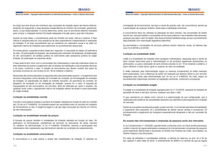 Manual do Prefeito – Copyright Instituto Brasileiro de Administração Municipal – Todos os Direitos Reservados

Manual do Prefeito – Copyright Instituto Brasileiro de Administração Municipal – Todos os Direitos Reservados

Ao exigir que dois terços dos membros das comissões de licitação sejam servidores efetivos,
pretende-se resguardar a mais absoluta independência do membro da comissão, garantindo,
assim, a sua imparcialidade. A norma determina, ainda, que os servidores efetivos indicados
para compor o colegiado tenham formação adequada à função para a qual são indicados.

contratação de fornecimentos, serviços e obras de grande vulto. Na concorrência, admite-se
a participação de qualquer licitante, observada a habilitação preliminar.

Quanto às suas fases, o procedimento pode ser dividido em duas: interna e externa. A fase
interna é caracterizada por uma sequência de atos preparatórios indispensáveis à realização
da licitação. É de todo aconselhável que se mantenha um calendário anual e se edite um
regimento interno de licitações para padronizar os procedimentos dessa fase.
Em linhas gerais, a sequência deve observar o seguinte: (1) requisição do objeto; (2) estimativa
do valor; (3) autorização da despesa - ato praticado pelo ordenador de despesas; (4) elaboração
do ato convocatório; (5) análise jurídica do instrumento pela assessoria jurídica do órgão
licitante; (6) publicação na imprensa oficial.
A fase externa tem início com a convocação dos interessados e nela são praticados todos os
atos referentes ao exame e julgamento das condições de habilitação e das propostas técnicas
e de preço, conforme o caso. A relação de documentos que devem constar dos autos do
processo encontra-se nos incisos do art. 38 do Estatuto Licitatório.
Nessa fase são ainda praticados os seguintes atos pela autoridade superior: (1) julgamento dos
recursos interpostos contra decisão da Comissão de Licitação; (2) homologação do resultado
da licitação; (3) adjudicação do objeto ao licitante vencedor; (4) assinatura do contrato; (5)
despacho de anulação ou de revogação da licitação, quando for o caso. A resposta às
impugnações ao ato convocatório, em princípio, deve ser efetuada por quem o expediu. De
qualquer sorte, pode o regulamento interno de licitações atribuir tal tarefa a outra autoridade
do órgão licitante.

Licitação na modalidade convite
Convite é uma espécie simples e sumária de licitação, adotada em função do valor do contrato
(art. 23 da Lei nº 8.666/93). Os licitantes podem ser escolhidos entre os inscritos em cadastro
de fornecedores ou não. A exigência legal é a de que seja convocado por escrito um mínimo
de três interessados.

Licitação na modalidade tomada de preços
A tomada de preços também é modalidade de licitação adotada em função do valor. Só
participam os fornecedores, prestadores de serviços ou executores de obras inscritos
no cadastro da Administração. A Lei nº 8.666/93, entretanto, autoriza a participação dos
interessados não-cadastrados que demonstrem atender às condições de cadastramento.

Licitação na modalidade concorrência
A concorrência é a mais solene e ampla das modalidades de licitação. É utilizada na
212

A concorrência deve ser utilizada na alienação de bens imóveis, nas concessões de direito
real de uso, nas permissões e concessões de serviços públicos e nas licitações internacionais,
qualquer que seja o valor do objeto. Nas duas primeiras hipóteses exige-se que o procedimento
seja praticado com autorização legislativa específica.
As permissões e concessões de serviços públicos devem observar, ainda, os ditames das
Leis nºs 8.987/95 e 9.074/95.

Licitação na modalidade leilão
Leilão é a modalidade de licitação entre quaisquer interessados, adequada para a venda de
bens móveis inservíveis para a Administração ou de produtos legalmente apreendidos ou
penhorados, ou para a alienação de bens imóveis prevista no art. 19 do Estatuto Licitatório, a
quem oferecer o maior lance, igual ou superior ao valor da avaliação.
O leilão realizado pela Administração segue os mesmos fundamentos do leilão realizado
entre particulares, com a diferença de poder ser realizado por leiloeiro oficial ou por servidor
designado para tanto pela Administração (art. 53 da Lei nº 8.666/93). No mais, segue os
procedimentos tradicionais previstos na legislação pertinente, comercial e processual.

Licitação na modalidade pregão
O pregão é a modalidade de licitação regulada pela Lei nº 10.520/02, aplicável na hipótese de
aquisição de bens e serviços comuns, qualquer que seja o valor.
O que caracteriza um objeto como comum é a padronização de sua configuração, que é
viabilizada pela ausência de necessidade especial a ser atendida e pela experiência e tradição
do mercado.
Dentre as inovações trazidas pelo pregão, podem-se citar: (1) a inversão das fases de habilitação
e julgamento das propostas; (2) a possibilidade de ofertar lances verbais e sucessivos; (3)
processamento e julgamento por pregoeiro especialmente designado e não por comissão de
licitação.

Do acesso das microempresas e empresas de pequeno porte aos mercados
A Lei Complementar nº 123/2006, popularmente conhecida como Lei Geral da Microempresa,
contém conjunto de regras destinadas a assegurar às microempresas e empresas de pequeno
porte tratamento diferenciado e favorecido no âmbito dos Poderes da União, dos Estados, do
Distrito Federal e dos Municípios.
Em sede de licitações e contratações públicas, a referida lei reservou os arts. 42 a 49 de
seu capítulo V para tratar do tema. O entendimento do IBAM é no sentido de que as regras
213

 