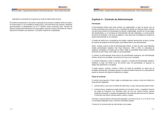 Manual do Prefeito – Copyright Instituto Brasileiro de Administração Municipal – Todos os Direitos Reservados

detectados na execução de programas ao longo de determinado período.
No sentido de sedimentar e concretizar a aplicação dos princípios contábeis, dentre os quais o
da evidenciação e o da competência integral para o reconhecimento das receitas e despesas
governamentais, já estabelecidos na Lei nº 4320/64, existe movimento entre técnicos de
todas as esferas governamentais com esse objetivo, estando à frente a Secretaria do Tesouro
Nacional do Ministério da Fazenda e o Conselho Federal de Contabilidade.

Manual do Prefeito – Copyright Instituto Brasileiro de Administração Municipal – Todos os Direitos Reservados

Capítulo 4 – Controle da Administração
Introdução
A Administração Pública deve atuar sempre com legitimidade, ou seja, de acordo com as
normas pertinentes para cada ato e com a finalidade de atender ao interesse público. Mesmo
nos atos discricionários há necessidade de atender à legitimidade. Quando as normas legais
são desatendidas, ou os princípios da Administração não são respeitados, ou ainda quando
há desvio de finalidade, o ato torna-se ilegítimo, o que pode levar à anulação por iniciativa da
própria Administração ou do Judiciário.
O Estado de Direito fixa a competência dos órgãos e agentes demarcando os tipos e formas
de controle da atuação da Administração, para defesa desta e dos administrados.
Assim, controle, quando se fala de Administração Pública, no dizer de Hely Lopes Meirelles
(Direito administrativo brasileiro. São Paulo: Malheiros, 1999, p. 598) “é a faculdade de
vigilância, orientação e correção que um Poder, órgão ou autoridade impõe sobre a conduta
funcional de outro Poder, outro órgão ou outra autoridade”.
O controle na Administração direta decorre da subordinação hierárquica. Na Administração
indireta, decorre da vinculação, nos termos da lei que criou a entidade.
O controle hierárquico é pleno e ilimitado, enquanto o controle da Administração Indireta é
finalístico, ou seja, nos limites da lei. No primeiro caso, há subordinação; no segundo, os
órgãos são autônomos e vinculados.
O órgão superior, portanto, controla o inferior em todas as atividades, ao passo que as
entidades indiretas são controladas apenas nos aspectos determinados por lei, especialmente
quanto ao alcance dos objetivos estatutários ou legais.

Tipos de controle
O controle varia segundo o Poder, órgão ou autoridade que o exerce e pode ser dividido em
duas grandes categorias:
§	 controle interno, que ocorre no âmbito de cada Poder, ou seja, exercido pelo próprio Poder;
§	 controle externo, realizado por órgão estranho ao controlado. Assim, o Legislativo examina
as contas do Executivo e do Judiciário; este, por sua vez, exerce controle, sempre
mediante provocação, a respeito da legalidade do ato praticado pelos dois outros Poderes.
O Executivo não exerce controle externo, porém o recebe.
Há ainda o controle externo exercido pela população, nos termos do art. 31, § 3º da CF e da
Lei de Responsabilidade Fiscal, conforme comentários adiante.
O exercício do controle pode ser discriminado como segue:
218

219

 