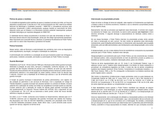 Manual do Prefeito – Copyright Instituto Brasileiro de Administração Municipal – Todos os Direitos Reservados

Manual do Prefeito – Copyright Instituto Brasileiro de Administração Municipal – Todos os Direitos Reservados

Polícia de pesos e medidas

Intervenção na propriedade privada

A competência legislativa sobre padrões de pesos e medidas é privativa da União, por força de
dispositivo constitucional. O Decreto-lei nº 240, de 28 de fevereiro de 1967, reserva ao Instituto
Nacional de Metrologia e Qualidade Industrial – INMETRO a competência exclusiva para
examinar, inicialmente, e aferir, periodicamente, qualquer medida ou instrumento de medir,
dispondo ainda que os Estados e os Municípios somente poderiam desempenhar qualquer
atividade metrológica por expressa delegação do INMETRO.

Antes de entrar no âmago do tema em epígrafe, cabe registrar os fundamentos que legitimam
o Estado a intervir no domínio econômico, limitando o uso ou retirando a propriedade privada
de seu legítimo titular.

A viabilidade técnica desse procedimento é duvidosa num país das dimensões do Brasil. O
Município deveria assumir essa fiscalização, ainda que não esteja rigorosamente aparelhado.
Mais importante que a precisão técnica, absoluta, é a presença fiscalizadora do Poder Público
para coibir os casos mais frequentes e grosseiros de fraudes.

Polícia funerária
Nesse campo, cabe ao Município a administração dos cemitérios, bem como as disposições
sobre sepultamento, exumação, cremação e trasladação de cadáveres.
A administração dos cemitérios e a prestação de serviços funerários podem ser entregues a
particulares, mediante concessão, permissão ou autorização do Poder Público municipal.

Guarda Municipal
Estabelece o § 4º do art. 144 da Carta de 1988 que o Município pode instituir guarda municipal,
destinada à proteção de seus bens, serviços e instalações, conforme dispuser a lei. Tais
guardas não têm funções inerentes às polícias civis e militares, de sorte que não exercem
funções de polícia judiciária nem de apuração de infrações penais e tampouco podem assumir
policiamento ostensivo e de preservação da ordem pública, embora muito se discuta hoje
o assunto, inclusive com a expedição de lei federal que autoriza o uso de armamento pela
guarda municipal.

Basicamente, dois são os princípios que legitimam essa intervenção. O primeiro tem origem
na soberania do Estado, que, comumente, se exerce sobre pessoas (jus imperium) e bens
(domínio eminente). O segundo abrange a preponderância do interesse coletivo sobre o
individual.
No uso dessa faculdade, o Poder Público intervém na propriedade privada, tendo sempre
em vista a consecução do bem comum. De dois modos se apresenta essa intervenção:
indiretamente, pelas limitações administrativas, ou diretamente, pela requisição, pela ocupação
temporária, pela servidão administrativa, pelo tombamento e pela desapropriação, entre outras
formas.
A desapropriação, por ser a mais drástica forma de transferência compulsória da propriedade
particular para o Poder Público, receberá maior atenção.
Desapropriação é o procedimento pelo qual o Poder Público, por ato unicamente seu, fundado
em interesse público, retira compulsoriamente um bem do patrimônio privado ou público e o
transfere ao domínio público, mediante indenização prévia, justa e em dinheiro.
Trata-se de tema regulamentado pelo art. 22, inciso II, da Constituição Federal. Logo, é
sabença comum que a “matéria sobre desapropriação é de âmbito do direito substantivo e
processual, da competência legislativa da União, e sobre ele não se admite competência
supletiva dos Estados-membros” (Pinto Ferreira, Comentários à Constituição brasileira, v. II,
São Paulo: Saraiva, 1990, p. 22). Por conseguinte, os Municípios e os Estados-membros não
podem legislar sobre o assunto.
São muitos os dispositivos constitucionais e legais pertinentes, entre os quais destacam-se:
Constituição Federal de 1988, arts. 5º, inciso XXIV; 22, inciso II; 182 e 184; Decreto-lei nº
3.365, de 21.06.41; Lei nº 2.786, de 08.12.60; Lei nº 4.132, de 10.09.62; Lei nº 8.629, de
25.02.93; Lei Complementar nº 76, de 06.07.93; Lei Complementar nº 88, de 23.12.96, além
de outros diplomas que alteram ou complementam os acima.

A função da guarda municipal é basicamente de polícia administrativa, com objetivo de
dar proteção ao patrimônio e aos serviços do Município. Com a expedição do Código de
Trânsito Brasileiro, a guarda municipal vem atuando também no controle do trânsito, inclusive
cabendo-lhe a aplicação de multas nos limites da competência municipal quanto ao assunto.
Cumpre observar que a aplicação de multas de trânsito pelas guardas municipais está
sob questionamento no Supremo Tribunal Federal (RE 637539), sob o argumento de que
o mencionado art. 144, § 4º não as autorizaria a tanto; porém, ainda não houve decisão
definitiva a respeito do assunto.

A fase declaratória ocorre quando o Poder Público manifesta sua intenção de adquirir
determinado bem. Essa declaração, no caso de desapropriação por utilidade pública, é feita
através de lei ou decreto (arts. 6º e 8º do Decreto-lei nº 3.365/41), e na desapropriação por
interesse social é feita por decreto (art. 1º da Lei nº 4.132/62).

Em 2003, a Lei nº 10.826, conhecida como Estatuto do Desarmamento, alterada pela Lei nº
10.867/04, autorizou que os integrantes das guardas municipais das capitais dos Estados,
dos Municípios com mais de 500.000 habitantes e daqueles com população entre 50.000
e 500.000 habitantes portassem armas. Neste último caso, o porte somente pode ocorrer
quando em serviço, segundo os termos da lei.

Inicia-se, basicamente, com a declaração de utilidade ou necessidade pública ou de interesse
social, mas só se torna efetiva com a indenização. Logo, o ato declaratório não se confunde com
a desapropriação em si, que só se concretiza com a indenização. Na verdade, a declaração
tem por escopo primordial demonstrar que determinado bem é pretendido pela Administração
Pública, submetê-lo à força expropriatória do Estado, delimitar em que condições encontra-

32

33

 