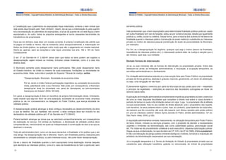Manual do Prefeito – Copyright Instituto Brasileiro de Administração Municipal – Todos os Direitos Reservados

a Constituição que o patrimônio do expropriado fique indenizado, embora o bem imóvel que
nele exista seja trocado pelo “bem dinheiro”. Assim, diz-se que a indenização é justa quando
há a recomposição do patrimônio do expropriado, e tal se dá quando de um lado figura o bem
expropriado e, do outro, todos os prejuízos emergentes e lucros cessantes decorrentes da
transferência da propriedade.
Deve ser em dinheiro (vale dizer, em moeda corrente). A própria Constituição não admite que
se pague um tostão a menos, não se aceitando, salvo excepcionalmente, a indenização em
títulos da dívida pública, ou qualquer outro modo que não o pagamento em moeda nacional.
Alerte-se, apenas, para as exceções a esta regra, previstas nos arts. 182 e 184 do Texto
Constitucional.
O art. 2º do Decreto-lei nº 3.365/41 deixa claro que todos os bens podem ser sujeitos a
desapropriação, sejam móveis ou imóveis, inclusive coisas imateriais, como é o caso dos
direitos reais.
O Município somente pode desapropriar bens particulares. Não pode desapropriar bens
do Estado-membro, da União ou mesmo de suas autarquias, fundações ou sociedades de
economia mista. Aliás, outra não é posição do Superior Tribunal de Justiça, verbis:
“Desapropriação. Município. Sociedade de economia mista.
Por lei, tendo a União Federal participação majoritária na sociedade de economia
mista, patenteado está o seu interesse. Não pode, por consequência, o Município
desapropriar área da sociedade sob pena de desrespeito ao estruturamento
hierárquico do Estado” (RDA 187:249).
Em geral, a desapropriação é feita em benefício da própria Administração direta. Entretanto,
nada impede que seja em favor de uma autarquia, sociedade de economia mista, empresa
pública ou de um concessionário ou delegado do Poder Público, que exerça atividade de
utilidade pública.
A desapropriação poderá abranger a área contígua necessária ao desenvolvimento da obra
a que se destina. Se, por hipótese, isto ocorrer, a área contígua deve ser incluída no ato
declaratório de utilidade pública (art. 4º do Decreto-lei nº 3.365/41).
Poderá também abranger as zonas que se valorizam extraordinariamente, em consequência
da realização do serviço. Em ambas as hipóteses, a declaração de utilidade pública deve
compreendê-las, mencionando-se quais as indispensáveis à continuação da obra e as que se
destinam à revenda.
Todo ato administrativo tem, como um de seus elementos, a finalidade: o fim público que o ato
visa atingir. Na desapropriação não é diferente. Assim, sem finalidade pública, traduzida pela
necessidade ou utilidade pública, ou pelo interesse social, não pode haver desapropriação.
Dá-se o desvio de finalidade quando o bem expropriado toma destinação diversa daquela
que atenderia ao interesse público, como é o caso da transferência do bem a particular, sem
36

Manual do Prefeito – Copyright Instituto Brasileiro de Administração Municipal – Todos os Direitos Reservados

serventia pública.
Vale acrescentar que o bem expropriado para determinada finalidade pública pode ser usado
em outra finalidade (em vez de hospital, optou-se por construir escola), desde que igualmente
pública ou, então, social ou coletiva. Dessa forma, para a maioria dos autores só há desvio de
finalidade quando o interesse público (construção de posto médico) é substituído por interesse
privado ou motivo de natureza pessoal (construção do busto de personalidade do Município,
por exemplo).
Por fim, se a desapropriação for ilegítima, qualquer que seja o motivo (desvio de finalidade,
inexistência de interesse público etc.), o interessado poderá obter na Justiça a sanção que o
ato merece, qual seja, sua nulidade.

Demais formas de intervenção
Já se viu que inúmeras são as formas de intervenção na propriedade privada. Entre elas
destacam-se ainda: as limitações administrativas, a requisição, a ocupação temporária, as
servidões administrativas e o tombamento.
Por limitação administrativa entende-se a intervenção feita pelo Poder Público na propriedade
privada de forma genérica, abstrata e gratuita, impondo, geralmente, um dever de abstenção,
ou seja, uma obrigação de não fazer.
É plenamente legítimo o exercício por parte do Município de seu poder para criar – respeitado
o princípio da legalidade – restrições ao exercício das faculdades outorgadas ao titular de
domínio sobre bens.
A aplicação da limitação administrativa simplesmente impede ao proprietário do bem o exercício
de uma ou mais daquelas faculdades que compõem o direito real sobre a coisa durante o
período de tempo no qual a dita limitação estiver em vigor. Logo, “a propriedade não é afetada
na sua exclusividade, mas no seu caráter de direito absoluto, pois o proprietário não reparte,
com terceiros, os seus poderes sobre a coisa, mas, ao contrário, pode desfrutar de todos eles,
da maneira que lhe convenha, até onde não esbarre com óbices opostos pelo poder público
em prol do interesse coletivo” (Maria Sylvia Zanella Di Pietro. Direito administrativo. 12ª ed.
São Paulo: Atlas, 2000, p.126).
A requisição administrativa consiste, basicamente, na utilização temporária pelo Poder Público
de bens móveis, imóveis ou serviços privados, com o propósito de atender a necessidades
urgentes e iminentes da Administração, tais como calamidade pública, perturbação social
etc. Por tratar-se de procedimento unilateral e auto-executório, dispensa autorização judicial.
Segue-se que a indenização, no caso de dano (art. 5º, XXV, da CF de 1988), é feita a posteriori.
A não concretização de perigo público iminente desfigura o instituto, tornando a requisição ato
arbitrário da Administração responsável por sua decretação.
Já a ocupação temporária é a “forma de limitação do Estado à propriedade privada que se
caracteriza pela utilização transitória, gratuita ou remunerada, de imóvel de propriedade
37

 