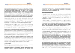 Manual do Prefeito – Copyright Instituto Brasileiro de Administração Municipal – Todos os Direitos Reservados

Manual do Prefeito – Copyright Instituto Brasileiro de Administração Municipal – Todos os Direitos Reservados

sem conhecimento dos fatos, assinando “em cruz”, como se diz coloquialmente. O servidor que
conhece de perto a situação não dá solução ao caso, quando deveria ser justamente o contrário.
As chefias ficam sem prestígio, pois não lhes cabe senão informar ou opinar. Acumulam-se
despachos meramente interlocutórios ou informativos, que nada resolvem, engrossando os
processos, emperrando a Administração e submetendo as partes a delongas e prejuízos que
provocam no cidadão verdadeiro horror à Administração e a sua nefasta burocracia.

essas autoridades. Constituem esses os únicos casos em que o Prefeito se condiciona a tais
autoridades, pois, como já foi dito, como agente político e representante do Município, ente
federado autônomo, o Prefeito só deve obediência à lei.

Ademais, esse sistema estimula o surgimento da corrupção, em razão do grande número
de intermediários entre a parte e a autoridade que profere a decisão final, sendo maiores as
oportunidades para servidores inescrupulosos criarem dificuldades para vender facilidades.
Delegar, entretanto, não é fácil como pode parecer. Quatro condições, pelo menos, são
necessárias para que o Prefeito possa descentralizar a Administração. A primeira condição é
a vontade efetiva de delegar e a aceitação, por parte dos subordinados, da responsabilidade
de decidir, que resulta da delegação de autoridade. O Prefeito que acha que somente poderá
administrar se tomar conhecimento de tudo quanto se passa na rotina administrativa, e que
sua palavra terá de ser dada em todos os processos, não está preparado para delegar.
A segunda condição é que haja agentes públicos competentes que mereçam a confiança
do Prefeito para receber a delegação da sua autoridade. Às vezes, os funcionários são
tecnicamente mais competentes do que o Prefeito para decidir as questões, mas ou o Prefeito
não conhece as qualificações de seus subordinados, ou não confia na lealdade deles, ou,
simplesmente, não deseja delegar, por ser de índole centralizadora.
A terceira condição é a existência de organização administrativa preparada para a delegação.
A estrutura administrativa da Prefeitura deve estar definida em lei e nos regimentos, prevendo
a existência de chefias com responsabilidades próprias e evitando que todos os servidores se
entendam diretamente com o Chefe do Executivo. Os regimentos internos devem especificar
não apenas as atribuições dos órgãos, mas definir as responsabilidades de decisão dos
chefes e encarregados de serviço, situando o poder de decisão no nível hierárquico mais
baixo possível, em face da natureza do assunto e da capacidade do servidor.
Em quarto e último lugar, é preciso que, embora delegando, o Prefeito não perca o controle
final da situação. Por meio das técnicas de controle antes enunciadas (relatórios periódicos
e especiais, inspeção, auditoria, reuniões), o Chefe do Executivo pode manter-se informado
da maneira como estão sendo cumpridas suas ordens e exercida a autoridade que delegou
aos subordinados. A delegação exige o controle, porque a responsabilidade final permanece
sempre com quem delega. Vale observar que a autoridade delegante pode, sempre que achar
conveniente, revogar a delegação e chamar a si a decisão em qualquer matéria.
Atribuições delegadas
Embora não seja comum na tradição político-administrativa brasileira, a delegação de
atribuições ao Município pelas esferas superiores de Governo pode ocorrer.
Nesses casos, o Prefeito age de conformidade com a autoridade federal ou estadual, porque
não se trata de matéria de competência do Município, sendo, pois, responsável perante
56

Responsabilidades do Prefeito
A Constituição se refere a quatro medidas a que podem recorrer os cidadãos contra atos
irregulares da Administração Pública. A ação popular confere a qualquer cidadão o direito
de propor ação “que vise anular ato lesivo ao patrimônio público ou de entidade de que o
Estado participe, à moralidade administrativa, ao meio ambiente e ao patrimônio histórico
e cultural, ficando o autor, salvo comprovada má-fé, isento de custas judiciais e do ônus da
sucumbência” (art. 5º, LXXIII).
O mandado de injunção se concederá “sempre que a falta de norma regulamentadora torne
inviável o exercício dos direitos e liberdades constitucionais e das prerrogativas inerentes à
nacionalidade, à soberania e à cidadania” (art. 5º, LXXI).
A terceira medida consta do dispositivo que determina que “as contas dos Municípios ficarão,
durante sessenta dias, anualmente, à disposição de qualquer contribuinte, para exame e
apreciação, o qual poderá questionar-lhes a legitimidade, nos termos da lei” (art. 31, § 3º).
O mandado de segurança coletivo é destinado a proteger direito líquido e certo, e pode ser
impetrado por partido político com representação no Congresso Nacional ou por organização
sindical, entidade de classe ou associação legalmente constituída e em funcionamento há
pelo menos um ano, em defesa dos interesses de seus membros ou associados (art. 5º, LXX).
O Prefeito será julgado pelo Tribunal de Justiça do Estado, conforme preceitua o art. 29, X, da
Constituição Federal, pela prática de crimes de responsabilidade, crimes funcionais, crimes
por abuso de autoridade e crimes comuns e especiais.
Os crimes de responsabilidade são aqueles definidos no art. 29-A, §§ 1º e 2º, da Constituição
Federal e no Decreto-lei nº 201/67, constituindo ilícitos penais onde o autor será sempre o
Prefeito ou seu substituto, diversos dos crimes funcionais, que são passíveis de ser cometidos
pelos agentes públicos. Os crimes funcionais estão previstos no Código Penal, em seus arts.
312 a 326 e 359-A a 359-H, estes introduzidos pela Lei nº 10.028/2000, a fim de prever
infrações aos dispositivos da LRF. O Prefeito pode incorrer ainda na prática dos crimes por
abuso de autoridade, definidos na Lei nº 4.898/65, e demais crimes previstos no Código Penal
e em leis especiais.
Além das infrações penais, o Prefeito pode ser punido, com a perda do mandato, pela prática
de infrações político-administrativas definidas na lei orgânica municipal ou em lei especial,
cujo processo de julgamento compete exclusivamente à Câmara Municipal. Vale destacar que
parte da doutrina sustenta a aplicação do Decreto-lei nº 201/67, quando a legislação municipal
não definir as práticas configuradoras das infrações político-administrativas.
Por fim, comente-se sobre a importância da responsabilidade do Prefeito Municipal no trato
57

 