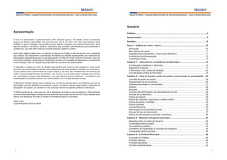 Manual do Prefeito – Copyright Instituto Brasileiro de Administração Municipal – Todos os Direitos Reservados

Manual do Prefeito – Copyright Instituto Brasileiro de Administração Municipal – Todos os Direitos Reservados

Sumário
Apresentação
O livro ora apresentado é publicado desde 1967, atingindo agora a 14ª edição, revista e atualizada
quando do alcance, pelo IBAM, dos seus 60 anos, isto é, em 2012. Tem sido bem recebido pelos
Prefeitos, a quem é dirigido, mas também possui leitores e usuários nas Câmaras Municipais, entre
agentes políticos, servidores públicos, estudiosos das questões administrativas governamentais e
acadêmicos, que nele vêem fonte de consulta preciosa, objetiva e prática.
Esse último adjetivo define bem o conteúdo do Manual do Prefeito e está de acordo com o propósito
que orientou seu lançamento e permanece orientando as edições subsequentes: ser manancial de
informações especialmente para os que alcançaram a Chefia do Poder Executivo municipal, que nele
encontram conceitos, referências à Constituição e às leis, com indicação de dispositivos e comentários
a seu conteúdo, além de citações da jurisprudência e da doutrina predominantes.
A ascensão a cargos por meio de eleição não significa que todos os que chegaram a esse ponto
dominam com profundidade os temas e as questões que irão tratar durante o mandato. Há, certamente,
os que tiveram antes oportunidade de ocupar cargos e, por isso, têm conhecimento das normas que
regem a Administração Pública; há também, com certeza, os que estão nessa condição pela primeira
vez, escolhidos que foram pelo eleitorado, o que não significa nenhum desdouro – a votação é uma
manifestação de cidadania política, em conformidade com o modelo adotado no país.
O Manual do Prefeito oferece esse conteúdo que, se não irá resolver todos os problemas com que se
defrontarão, permite identificar os caminhos a seguir; sua leitura orienta nesse sentido, mostrando as
obrigações, as opções, as variáveis e o dia a dia que envolve os agentes políticos no Município.
O IBAM orgulha-se de, mais uma vez, pôr à disposição de todos os que se dedicam à Administração
municipal esta publicação e deseja aos que assumem seus postos no início de 2013 que realizem seus
planos com eficiência, de modo a resultar em benefícios para os munícipes.
Paulo Timm
Superintendente-Geral do IBAM

Prefácio ..........................................................................................................................3
Apresentação.................................................................................................................4
Sumário ..........................................................................................................................5
Seção i – o MunicíPio: Marco jurídico ............................................................................10
Introdução ..................................................................................................................10
Nem sempre foi assim................................................................................................11
Questões ainda pendentes: o atual pacto federativo .................................................11
A eficiência da Administração ....................................................................................12
Comentários finais .....................................................................................................13
Capítulo 1 – Autonomia e competência do Município .............................................14
A Federação brasileira e o Município .........................................................................14
Autonomia municipal ..................................................................................................17
O Município e seu campo de atuação ........................................................................20
Conceituação jurídica do Município ...........................................................................23
Capítulo 2 – Atos de império: poder de polícia e intervenção na propriedade ....25
Conceito de poder de polícia......................................................................................25
Regularidade do ato de polícia ...................................................................................26
Autoexecutoriedade e coercibilidade .........................................................................27
Alvarás .......................................................................................................................28
Sanções .................................................................................................................... 29
Controle das edificações e do parcelamento do solo ............................................... 29
Normas de zoneamento ............................................................................................ 29
Polícia da higiene ...................................................................................................... 29
Polícia de costumes, segurança e ordem pública ..................................................... 30
Polícia de pesos e medidas .......................................................................................32
Polícia funerária .........................................................................................................32
Guarda Municipal .......................................................................................................32
Intervenção na propriedade privada ......................................................................... 33
Demais formas de intervenção ..................................................................................37
Efeitos da intervenção na atuação urbanística.......................................................... 38
Capítulo 3 - Relações intergovernamentais ............................................................ 40
Relações entre os níveis de Governo ....................................................................... 40
Cooperação intermunicipal ........................................................................................42
Os consórcios públicos ............................................................................................. 43
Convênios de cooperação e contratos de programa ................................................ 45
Cooperação público-privada ..................................................................................... 46
Capítulo 4 - O Prefeito Municipal .............................................................................. 49
A posição do Prefeito .................................................................................................49
Funções políticas .......................................................................................................49
Funções executivas ....................................................................................................51
Funções administrativas .............................................................................................52

4

5

 