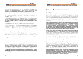 Manual do Prefeito – Copyright Instituto Brasileiro de Administração Municipal – Todos os Direitos Reservados

Manual do Prefeito – Copyright Instituto Brasileiro de Administração Municipal – Todos os Direitos Reservados

Após a deliberação em que se rejeitou o veto, será a nova lei devolvida ao Prefeito para
promulgação. Se o veto tiver sido rejeitado e o Prefeito não quiser promulgar a nova lei, o
Presidente ou o Vice-Presidente da Câmara promulga-la-á, conforme dispuser a LOM.

Seção ii – o MunicíPio e o deSenVolViMento local

Promulgação e publicação

Os últimos trinta anos do século XX foram marcados por profundas transformações no modelo
de desenvolvimento econômico capitalista. Em decorrência, foram afetadas as relações de
trocas comerciais em nível internacional, a divisão internacional do trabalho, os modos de
produção e consumo em cada sociedade, a lógica de localização das empresas, as relações
entre as sociedades e os Estados nacionais e os modelos políticos que regem as estruturas e
os papéis dos respectivos aparelhos de Estado em cada nação. Uma palavra apenas designa
tal processo de transformação, classifica e qualifica o atual momento da expansão capitalista:
globalização.

Com a sanção expressa ou tácita ou com a rejeição do veto, o projeto de lei transforma-se em
lei, perfeita e acabada.
A promulgação representa atestação de que a lei existe, pelo que deve ser obrigatoriamente
executada e respeitada. Quando o Prefeito sanciona a lei, também a promulga, ato contínuo.
Se o Prefeito apuser veto e este não for acolhido pela Câmara, ser-lhe-á devolvida a lei, para
promulgação.
A promulgação indica, pois, que a nova lei é apta a produzir os seus efeitos jurídicos.
O Prefeito tem o prazo de 48 horas para promulgar a lei. Isso tanto nos casos de sanção
expressa ou tácita, quanto nos casos em que se comunicou a rejeição do veto. Se não o fizer
nesse prazo, a promulgação caberá ao Presidente da Câmara, também no prazo de 48 horas.
E se, por fim, o Presidente da Câmara não promulgar a lei no prazo estipulado, promulga-la-á
o Vice-Presidente, sempre observado o que dispõe a Lei Orgânica.
Após a promulgação, ocorre a publicação da lei, para que todos tomem conhecimento do
seu conteúdo. É a publicação condição essencial para que a lei opere efeitos jurídicos. Sem
publicação, o ato normativo não terá eficácia. A publicação compete a quem promulgou a
lei. Deve ser feita em jornal de grande circulação no Município, que tanto pode ser o Diário
Oficial do Estado, um jornal oficial do próprio Município ou, em casos especiais, até em jornal
particular, no qual a lei municipal autorize a publicação dos atos oficiais da Comuna. Na falta
destes, entende-se como válida a publicação feita em local acessível ao público, na Prefeitura
ou na Câmara.

Leis delegadas
A Lei Orgânica do Município pode adotar ou não o regime de leis delegadas, que serão
elaboradas pelo Prefeito, após solicitar a delegação à Câmara Municipal.
Não serão objeto de delegação nem os atos de competência exclusiva da Câmara, tais como
remuneração dos agentes políticos, elaboração do Regimento Interno e disposição sobre a
organização interna da Câmara, nem a legislação municipal sobre planos plurianuais, diretrizes
orçamentárias e orçamentos e nem matéria que deva ser tratada por lei complementar.
O ato delegatório especificará o conteúdo da delegação e os termos de seu exercício. Se esse
ato determinar a apreciação do projeto pela Câmara, esta a fará em uma só votação, vedada
qualquer emenda.

82

Introdução

Hoje não pairam dúvidas de que se vive numa aldeia global. Sabe-se que todos os fatos, por
mais longínquos, afetam o modo de vida de todos e em todas as localidades. O alcance dos
meios de comunicação faz com que as notícias cheguem de todos os lugares, e – ressaltese – no próprio momento em que os fatos estão acontecendo. O uso de aparelhos celulares,
de computadores, de DVDs e de outros equipamentos hoje disponíveis, com a naturalidade
de quem sempre conviveu com essas inovações, permite o acesso a essa informação e, mais
ainda, permite a percepção, mesmo que superficial, da intensidade das mudanças.
Não são, contudo, apenas essas mudanças mais visíveis que caracterizam os novos tempos.
Em outros processos na economia, na organização dos Estados nacionais, na formulação de
políticas públicas e na atuação dos diferentes níveis de Governo em cada país, nos papéis
reservados aos Governos Municipais e às sociedades e comunidades locais também ocorrem
mudanças perceptíveis e importantes.
Como mostram outros capítulos deste livro, o Estado brasileiro e, como parte integrante e
indissolúvel dele, o Município foram profundamente afetados por processos de mudanças
justamente decorrentes da inserção do país na economia global. A partir da Constituição de
1988, novos processos de descentralização intergovernamental e de participação cidadã em
relação à coisa pública foram claramente sinalizados.
Nesse contexto, realça o papel do Município. Ao Governo Federal, no mesmo contexto, vem
cabendo o papel de gerente e apoiador de processos de gestão, tendo o equilíbrio monetário
e financeiro como meta principal, com a focalização de investimentos em infra-estrutura
econômica. Seja em decorrência dessa retração, seja por força de determinações normativas
da Constituição de 1988, substanciais parcelas de responsabilidade na prestação de serviços
públicos e no equacionamento dos impactos resultantes dos ajustes estruturais no nível
macroeconômico têm ficado a cargo dos Governos municipais.
A esse aumento de responsabilidade, contudo, não correspondeu igual ampliação dos meios
à disposição do Município, o que limita o efeito de políticas públicas implementadas de forma
tradicional e potencializa as necessidades de planejamento nas administrações municipais e
a adoção de fórmulas inovadoras de gestão que contemplem, por exemplo, parcerias com o
setor privado ou o estabelecimento de consórcios intermunicipais.
83

 