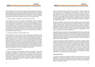 Manual do Prefeito – Copyright Instituto Brasileiro de Administração Municipal – Todos os Direitos Reservados

Manual do Prefeito – Copyright Instituto Brasileiro de Administração Municipal – Todos os Direitos Reservados

renda da população local. Por intermédio do Programa Federal de Aquisição dos Produtos da
Agricultura Familiar, vários Municípios estão adquirindo alimentos para escolas e programas
sociais diretamente de agricultores familiares e pescadores artesanais e de suas cooperativas.
Algumas Administrações Municipais também vêm buscando adquirir no comércio local produtos
como uniformes dos alunos das escolas, roupas dos funcionários e o enxoval dos hospitais,
maternidades e postos de saúde, alimentando, assim, seu circuito econômico interno.

Essa última proposta ressalta a necessidade de se organizar a estrutura municipal para
participar dos espaços compartilhados de planejamento e para executar as ações que
forem definidas como de responsabilidade da Administração no âmbito do Plano de
Desenvolvimento Econômico Local. Considerando que tais ações não estarão restritas às
atribuições de uma ou outra Secretaria, é necessário que sejam mobilizados todos os setores
pertinentes da Administração Municipal. Entretanto, é importante que haja um órgão formal
ou grupo de trabalho (conforme as condições locais) que detenha, pelo menos, a autoridade
e a responsabilidade centrais nos processos de sensibilização, interlocução, negociação e
articulação interna e externa.

§	 Apoiar a cooperação e o associativismo entre os pequenos produtores
A organização coletiva dos micro e pequenos empreendedores permite que negócios
que se mostravam inviáveis individualmente tornem-se rentáveis, além de potencializar
economicamente aqueles empreendimentos que já apresentam sustentabilidade. Os ganhos
com o cooperativismo e o associativismo, no entanto, transcendem a dimensão econômica,
visto que também são estimulados as relações de solidariedade e os vínculos comunitários.
Os Municípios podem apoiar as cooperativas através de capacitação e da cessão de espaços
e maquinário para produção e comercialização. É também interessante a criação de espaços
de cooperação entre empreendedores populares, nos quais é estimulada a realização de
ações coletivas como as compras conjuntas, nas quais são formados grupos de compradores
para obter preços melhores no atacado.
§	 Realizar ações integradas em arranjos produtivos locais
Muitos Municípios têm sua economia concentrada na elaboração de determinado produto
ou na prestação de um serviço específico. Quando esta especialização envolve diversas
atividades da mesma cadeia produtiva, afirma-se que nesse Município ou região existe um
Arranjo Produtivo Local – APL. O bom funcionamento dos empreendimentos integrantes do
arranjo é fundamental para a economia local, e têm sido desenvolvidos programas voltados
especificamente para o fortalecimento de um arranjo produtivo existente em seu território.
Apoiar o APL significa direcionar uma série de ações para segmento específico da economia,
capacitando a mão de obra, oferecendo crédito adequado, promovendo pesquisa e inovação,
auxiliando na divulgação dos produtos locais nos mercados regionais e adquirindo localmente
parte da produção que seja útil aos seus programas e ações. Tal modalidade de ação visa a
atender de forma integral a cadeia produtiva, garantindo que esta não sofra estancamentos na
produção, comercialização ou consumo que paralisem a economia local.
§	 Constituir agência de desenvolvimento
A construção de agências de desenvolvimento se baseia na experiência de outros países
na criação de instituições para o fortalecimento da economia regional. A agência de
desenvolvimento geralmente é coordenada por fórum integrado pelos Governos locais,
empresas, instituições de ensino e pesquisa e demais atores engajados na esfera da produção.
Cabe à agência conduzir a execução de ações, a captação de recursos, a mobilização de
outros atores e o estabelecimento de parcerias, sendo, portanto, instância fundamental para
a construção de pactos sólidos que permitam a conjugação e o alinhamento de forças para o
desenvolvimento dos Municípios.

92

Na prática, esse órgão ou grupo se localiza no setor administrativo que coordena o processo
de desenvolvimento local, quaisquer que sejam sua posição hierárquica e nome: Secretaria
(Diretoria, Departamento etc.) de Desenvolvimento Econômico; de Trabalho, de Geração de
Emprego e Renda etc. Mais importante que a localização do órgão ou grupo de trabalho, é a
qualificação de seu pessoal, o cuidado na seleção do seu perfil, em termos de conhecimentos,
experiências, interesse e motivação pelo assunto. Por meio de grupo de trabalho, é possível
fazer com que as ações de caráter multissetorial possam ser implementadas de forma
articulada, integrada e coerente com a realidade local.
É importante ter clareza de que ações como as aqui apresentadas devem passar por meticulosa
adaptação à realidade local para surtir os resultados almejados, visto que a criação de soluções
adequadas ao contexto de cada Município ou região é um dos elementos imprescindíveis para
o êxito de política de desenvolvimento local. Esse processo de adaptação e de elaboração de
soluções precisas para os problemas da economia local não pode ser encaminhado de forma
adequada sem que esteja disponível e sistematizado um elemento crucial para formatação de
qualquer política pública: a informação.
A reunião e organização de informações relevantes sobre o Município, sua análise cuidadosa
e difusão para os seus órgãos e para outros atores cabe – principal, mas não exclusivamente –
à Prefeitura. Em geral tais funções são atribuídas ao órgão central de planejamento municipal
ou ao de desenvolvimento local, que deve ter a cooperação de outros, internos ou externos
ao Governo municipal. Este pode, também, desenvolver diretamente estudos e pesquisas
específicos para levantar as informações necessárias, mas isso nem sempre está ao seu
alcance, em termos técnicos e financeiros. Neste caso, deve recorrer a medidas simples
e baratas, mas que produzam bons resultados: reuniões com representantes dos diversos
atores; visitas e observações de campo; consulta a fontes indiretas (exemplos: publicações,
outros documentos, resultados de censos, dados estatísticos etc.), produzidos por entidades
especializadas, como universidades e institutos de pesquisa.

Considerações finais
A inserção das Administrações municipais na gestão da economia local não foi uma ação
espontânea por parte dos governantes. Ela se deu essencialmente em decorrência da
globalização e da ampliação da mobilidade das empresas e do capital, que gerou progressiva
disputa entre localidades, demandando ações por parte do Poder Público que pudessem
impedir o esvaziamento econômico.
93

 