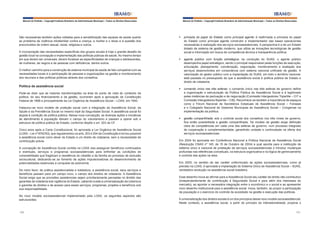 Manual do Prefeito – Copyright Instituto Brasileiro de Administração Municipal – Todos os Direitos Reservados

Manual do Prefeito – Copyright Instituto Brasileiro de Administração Municipal – Todos os Direitos Reservados

São necessárias também ações voltadas para a sensibilização das equipes de saúde quanto
ao problema da violência intrafamiliar contra a criança, a mulher e o idoso e à questão dos
preconceitos de ordem sexual, racial, religiosa e outros.

§	 primazia do papel do Estado como principal agente: é reafirmada a primazia do papel
do Estado como principal agente construtor e implementador das bases operacionais
necessárias à realização dos serviços socioassistenciais. A perspectiva é a de um Estado
dotado de sistema de gestão moderno, que utilize as inovações tecnológicas de gestão
social e informação em busca de competência técnica e transparência política;

A incorporação das necessidades específicas dos grupos sociais é hoje o grande desafio da
gestão local na concepção e implementação das políticas púbicas de saúde. Ao mesmo tempo
em que devem ser universais, devem focalizar as especificidades de crianças e adolescentes,
de mulheres, de negros e de pessoas com deficiência, dentre outros.
O melhor caminho para a construção de sistema municipal de saúde de fato compatível com as
necessidades locais é a participação de pessoas e organizações na gestão e monitoramento
dos recursos e das políticas públicas através dos conselhos.

Política de assistência social
Pode-se dizer que as maiores transformações na área do ponto de vista do conteúdo da
política, do seu financiamento e da gestão, ocorreram após a aprovação da Constituição
Federal de 1988 e principalmente da Lei Orgânica de Assistência Social – LOAS, em 1993.
Instaurou-se novo modelo de proteção social com a integração da Assistência Social, da
Saúde e da Previdência Social no mesmo tripé da Seguridade Social. A assistência social foi
alçada à condição de política pública. Nessa nova concepção, as diversas ações e iniciativas
de atendimento à população deixam o campo do voluntarismo e passam a operar sob a
estrutura de política pública de Estado, conforme dispõe o art. 203 da CF.
Cinco anos após a Carta Constitucional, foi aprovada a Lei Orgânica de Assistência Social
(LOAS – Lei nº 8742/93), que regulamentou os arts. 203 e 204 da Constituição e tornou possível
a assistência social como dever do Estado e um direito de cidadania, sem a necessidade de
contribuição prévia.
A concepção de Assistência Social contida na LOAS visa assegurar benefícios continuados
e eventuais, serviços e programas socioassistenciais para enfrentar as condições de
vulnerabilidade que fragilizam a resistência do cidadão e da família ao processo de exclusão
sociocultural, dedicando-se ao fomento de ações impulsionadoras do desenvolvimento de
potencialidades essenciais à conquista da autonomia.
De mero favor, de prática assistencialista e tuteladora, a assistência social, seus serviços e
benefícios passam para um campo novo, o campo dos direitos de cidadania. A Assistência
Social exige que as provisões assistenciais sejam prioritariamente pensadas no âmbito das
garantias de cidadania sob vigilância do Estado, cabendo a este a universalização da cobertura
e garantia de direitos e de acesso para esses serviços, programas, projetos e benefícios sob
sua responsabilidade.
No novo modelo socioassistencial implementado pela LOAS, os seguintes aspectos são
estruturantes:

100

§	 agente público com função estratégica: na condução do SUAS, o agente público
desempenha papel estratégico, sendo o principal responsável pelas funções de execução,
articulação, planejamento, coordenação, negociação, monitoramento e avaliação dos
serviços desenvolvidos em consonância com sistema nacional unificado de gestão. A
valorização do gestor público com a implantação do SUAS, em todo o território nacional,
está pautada no pressuposto de que a assistência social é política pública de Estado e
direito de cidadania;
§	 comando único nas três esferas: o comando único nas três esferas de governo define
a organização e estruturação da Política Pública de Assistência Social e é legitimado
pelas instâncias de pactuação e de negociação (Comissão Intergestores Tripartite – CIT e
Comissão Intergestores Bipartite – CIB). Reconhece-se também a importância de espaços
como o Fórum Nacional de Secretários Estaduais de Assistência Social – Fonseas
e o Colegiado Nacional de Gestores Municipais de Assistência Social – Congemas na
implementação da política;
§	 gestão compartilhada: sob o controle social dos conselhos nos três níveis de governo,
fica então possibilitada a gestão compartilhada. Tal modelo de gestão exige definição
clara de competências em cada uma das esferas de governo, num processo integrado
de cooperação e complementaridade, garantindo unidade e continuidade na oferta dos
serviços socioassistenciais.
Em 2004 foi aprovada em Conferência Nacional a Política Nacional de Assistência Social
(Resolução CNAS nº 145, de 15 de Outubro de 2004) a qual aponta para a instituição de
sistema único e nacional de prestação de serviços socioassistenciais e introduz mudanças
profundas nas referências conceituais, na estrutura organizativa e na lógica de gerenciamento
e controle das ações na área.
Em 2005, no sentido de dar caráter uniformizado às ações socioassistenciais, como já
previsto na LOAS, é aprovada a implantação do Sistema Único de Assistência Social – SUAS,
verdadeira revolução na assistência social brasileira.
Esse desenho inova ao afirmar para a Assistência Social seu caráter de direito não contributivo
(independentemente de contribuição à Seguridade Social e para além dos interesses do
mercado), ao apontar a necessária integração entre o econômico e o social e ao apresentar
novo desenho institucional para a assistência social. Inova, também, ao propor a participação
da população e o exercício do controle da sociedade na gestão e execução das políticas.
A universalização dos direitos sociais é um dos princípios desse novo modelo socioassistencial.
Neste contexto, a assistência social, a partir do princípio da intersetorialidade, propicia o
101

 