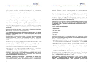 Manual do Prefeito – Copyright Instituto Brasileiro de Administração Municipal – Todos os Direitos Reservados

Manual do Prefeito – Copyright Instituto Brasileiro de Administração Municipal – Todos os Direitos Reservados

acesso de inúmeras pessoas em situação de vulnerabilidade pessoal e/ou social às demais
políticas setoriais, uma vez que busca garantir seguranças para seus usuários:

obedecidos os objetivos e princípios legais, com prioridade para a inserção profissional e
social.

§	 segurança de sobrevivência (de rendimento e de autonomia);

Os projetos integram os dois níveis de proteção social do SUAS, básica e especial, de média
e alta complexidade. Os projetos de enfrentamento da pobreza compreendem a instituição
de investimento econômico-social nos grupos populares, buscando subsidiar, financeira e
tecnicamente, iniciativas que lhes garantam meios, capacidade produtiva e de gestão para
melhoria das condições gerais de subsistência, elevação do padrão da qualidade de vida, a
preservação do meio ambiente e sua organização social.

§	 segurança de acolhida;
§	 segurança de convívio ou convivência familiar e comunitária.
Na concepção do novo modelo socioassistencial, essas seriam as condições fundamentais
para tornar o usuário dos serviços da assistência alcançável pelas demais políticas.
Por sua vez, como sistema de gestão, esse arranjo institucional propõe, pela primeira vez na
história do País, sob a primazia do comando do Estado, a organização em todo o território
nacional de serviços socioassistenciais destinados a milhões de brasileiros, em todas as
faixas etárias, com a participação e a mobilização da sociedade civil nos processos de sua
implementação.
Isto significa dizer que cabe aos Estados, ao Distrito Federal e aos Municípios a organização
e gestão técnica e financeira dos serviços socioassistenciais.

De acordo com a LOAS, entendem-se por benefícios eventuais as provisões suplementares e
provisórias que integram organicamente as garantias do SUAS e são prestadas aos cidadãos
e às famílias em virtude de nascimento, morte, situações de vulnerabilidade temporária e de
calamidade pública.
O SUAS comporta quatro tipos de gestão:
§	 dos Municípios;
§	 do Distrito Federal;

O SUAS prevê organização participativa e descentralizada da assistência social, com serviços
voltados para o fortalecimento da família, sem, no entanto, sobrecarregá-la, mas ao contrário
protegendo-a e apoiando-a.

§	 dos Estados;

Baseado em critérios e procedimentos transparentes, o novo sistema altera fundamentalmente
operações como o repasse de recursos federais para as demais esferas, a prestação de
contas e a maneira como os serviços serão organizados do ponto de vista da gestão de
recursos.

Uma das inovações do sistema é a classificação dos Municípios em três níveis de gestão
(inicial, básica e plena), de acordo com a capacidade que cada cidade tem de executar e cofinanciar os serviços da assistência social.

O SUAS promove mudança de conteúdo e de gestão da política pública de assistência social,
ao materializar o conteúdo da LOAS, e definir os conceitos e as bases que vão orientar a
estruturação do sistema nos Estados. Em outras palavras, o novo modelo de gestão das
ações na área de assistência oferece concretude à Política Pública de Assistência Social na
perspectiva de construir os direitos de seus usuários e sua inserção na sociedade.
Reorganiza também a rede de atendimento e, por conseguinte, redefine os conceitos de
serviços, programas, projetos e benefícios socioassistenciais em seu âmbito.
Os serviços socioassistenciais (definidos na Tipificação Nacional de Serviços Socioassistenciais
– Resolução nº 109 do CNAS, de 11/11/2009) são atividades continuadas que visam à melhoria
da vida da população e cujas ações, voltadas para as necessidades básicas, observam os
objetivos, princípios e diretrizes estabelecidos na LOAS.
Os programas compreendem ações integradas e complementares com objetivos, tempo
e área de abrangência definidos para qualificar, incentivar e melhorar os benefícios e os
serviços assistenciais. Eles são definidos pelos respectivos Conselhos de Assistência Social,
102

§	 da União.

§	 A Gestão Inicial corresponde ao tipo no qual foram enquadrados automaticamente todos
os Municípios, após a aprovação do SUAS, que estavam habilitados conforme a NOB 98.
§	 A Gestão Básica é o nível em que o Município assume a proteção social básica e deve
responsabilizar-se pela oferta de programas, projetos e serviços socioassistenciais que
fortaleçam vínculos familiares e comunitários e que promovam beneficiários do Benefício
de Prestação Continuada – BPC e transferência de renda.
§	 Na Gestão Plena, o Município tem a gestão total das ações de assistência social
independentemente da origem de seu financiamento.
Municípios em todos os níveis de gestão devem possuir Conselho, Plano e Fundo Municipal
de Assistência Social e também fazer aportes ao seu fundo, conforme disposto no art. 30 da
LOAS, e seu parágrafo único, incluído pela Lei nº 9.720/98.
Aqueles que quiserem se habilitar no nível básico ou pleno de gestão, entre outros requisitos,
devem dispor ou planejar organizar sua rede de proteção social básica por intermédio dos
Centros de Referência da Assistência Social – CRAS, em quantidade proporcional ao seu
103

 