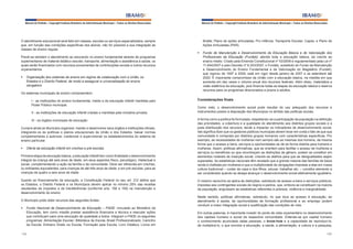 Manual do Prefeito – Copyright Instituto Brasileiro de Administração Municipal – Todos os Direitos Reservados

O atendimento educacional será feito em classes, escolas ou serviços especializados, sempre
que, em função das condições específicas dos alunos, não for possível a sua integração às
classes de ensino regular.
Prevê-se também o atendimento ao educando no ensino fundamental através de programas
suplementares de material didático-escolar, transporte, alimentação e assistência à saúde, os
quais serão financiados com recursos provenientes de contribuições sociais e outros recursos
orçamentários.
§	 Organização dos sistemas de ensino em regime de colaboração com a União, os
Estados e o Distrito Federal, de modo a assegurar a universalização do ensino
obrigatório
Os sistemas municipais de ensino compreendem:
I - as instituições do ensino fundamental, médio e de educação infantil mantidas pelo
Poder Público municipal;
II - as instituições de educação infantil criadas e mantidas pela iniciativa privada;
III - os órgãos municipais de educação.
Cumpre ainda ao Município organizar, manter e desenvolver seus órgãos e instituições oficiais,
integrando-os às políticas e planos educacionais da União e dos Estados, baixar normas
complementares e autorizar, credenciar e supervisionar os estabelecimentos do sistema de
ensino particular.
§	 Oferta da educação infantil em creches e pré-escolas
Primeira etapa da educação básica, a educação infantil tem como finalidade o desenvolvimento
integral da criança até seis anos de idade, em seus aspectos físico, psicológico, intelectual e
social, complementando a ação da família e da comunidade. Deve ser oferecida em creches,
ou entidades equivalentes, para crianças de até três anos de idade, e em pré-escolas, para as
crianças de quatro a seis anos de idade.
Quanto ao financiamento da educação, a Constituição Federal no seu art. 212 define que
os Estados, o Distrito Federal e os Municípios devem aplicar no mínimo 25% das receitas
resultantes de impostos e de transferências (conforme arts. 158 e 159) na manutenção e
desenvolvimento do ensino.
O Município pode obter recursos das seguintes fontes:
§	 Fundo Nacional de Desenvolvimento da Educação – FNDE: vinculado ao Ministério da
Educação, tem como missão prestar assistência financeira e técnica e executar ações
que contribuam para uma educação de qualidade a todos. Integram o FNDE os seguintes
programas: Alimentação Escolar; Biblioteca da Escola; Brasil Profissionalizado; Caminho
da Escola; Dinheiro Direto na Escola; Formação pela Escola; Livro Didático; Livros em
108

Manual do Prefeito – Copyright Instituto Brasileiro de Administração Municipal – Todos os Direitos Reservados

Braille; Plano de ações articuladas; Pro infância; Transporte Escolar; Capes; e Plano de
Ações Articuladas (PAR).
§	 Fundo de Manutenção e Desenvolvimento da Educação Básica e de Valorização dos
Profissionais da Educação (Fundeb): atende toda a educação básica, da creche ao
ensino médio. Criado pela Emenda Constitucional nº 53/2006 e regulamentado pela Lei nº
11.494/2007 e pelo Decreto nº 6.253/2007, o Fundeb, substituto do Fundo de Manutenção
e Desenvolvimento do Ensino Fundamental e de Valorização do Magistério (Fundef),
que vigorou de 1997 a 2006, está em vigor desde janeiro de 2007 e se estenderá até
2020. É importante compromisso da União com a educação básica, na medida em que
aumenta em dez vezes o volume anual dos recursos federais. Além disso, materializa a
visão sistêmica da educação, pois financia todas as etapas da educação básica e reserva
recursos para os programas direcionados a jovens e adultos.

Considerações finais
Como visto, o desenvolvimento social pode resultar do uso adequado dos recursos e
instrumentos postos à disposição dos Municípios no âmbito das políticas sociais.
A forma como a política foi formulada, respeitando-se a participação da população na definição
das prioridades, a cobertura e a qualidade do atendimento aos distintos grupos sociais e a
justa distribuição dos recursos, tende a impactar os indicadores de desenvolvimento social.
Isto significa dizer que os gestores públicos municipais devem levar em conta o fato de que sua
comunidade é composta por distintos grupos humanos com características especificas. Por
exemplo, as necessidades de mulheres nem sempre são as mesmas dos homens, da mesma
forma que o acesso a bens, serviços e oportunidades se dá de forma distinta para homens e
mulheres. Assim, políticas afirmativas, que se orientem para facilitar o acesso de mulheres a
serviços ou benefícios ou que reconheçam as distinções de gênero, podem se constituir em
elementos notáveis de inserção social, criando-se atalhos para que as desigualdades sejam
superadas. As estatísticas nacionais têm revelado que a grande maioria das famílias de baixa
renda é chefiada por mulheres e que a multiplicidade de obrigações impostas a elas em nossa
cultura tradicional – cuidar da casa e dos filhos, educar, trabalhar etc. – constitui elemento a
ser considerado quando se deseja alcançar o desenvolvimento social efetivamente igualitário.
O mesmo raciocínio se aplica às distinções, sobretudo de acesso a bens e serviços públicos,
impostas aos contingentes sociais de negros e pardos, que, embora se constituam na maioria
da população, engrossam as estatísticas referentes à pobreza, violência e marginalidade.
Neste sentido, políticas afirmativas, sobretudo, no que toca ao acesso à educação, ao
atendimento à saúde, às oportunidades de formação profissional e ao emprego podem
conduzir a maior integração social e qualificação das condições de vida.
Em outras palavras, é importante investir do ponto de vista orçamentário no desenvolvimento
dos capitais humano e social da respectiva comunidade. Entende-se por capital humano
o conhecimento acumulado pelas pessoas, o know-how e a capacidade de reproduzi-lo,
de multiplicá-lo, o que envolve a educação, a saúde, a alimentação, a cultura e a pesquisa,
109

 