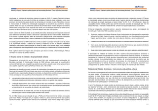 Manual do Prefeito – Copyright Instituto Brasileiro de Administração Municipal – Todos os Direitos Reservados

Manual do Prefeito – Copyright Instituto Brasileiro de Administração Municipal – Todos os Direitos Reservados

dos quase 45 milhões de domicílios urbanos do país em 2000. O mesmo PlanHab indicava
déficit habitacional de cerca de 5 milhões de unidades, incluindo áreas urbanas e rurais, que
precisam ser construídas para atender às demandas por moradia no país. São efeitos visíveis
e mensuráveis do modelo de urbanização segregador e excludente que conforma nossas
cidades. Está claro que os problemas urbanos decorrentes desse modelo atingem de maneira
diferenciada cada grupo social, segundo sua renda, sua localização espacial na cidade e seu
acesso ou não a bens e serviços, e portanto afetam mais aos mais pobres.

diretor como instrumento básico da política de desenvolvimento e expansão urbana (§ 1º) e que
a propriedade urbana cumpre sua função social “quando atende às exigências fundamentais
de ordenação da cidade expressas no plano diretor” (§ 2º). O art. 183 refere-se à figura do
usucapião urbano, instituto jurídico que permite incorporar parcelas da população que vive em
áreas informais à chamada “cidade formal”, através da regularização de sua propriedade.

Assim, o tema do direito à cidade, ou da cidade para todos, destaca-se como aspecto essencial
para referenciar a Política Urbana e direcionar a aplicação de seus instrumentos. Referenciála no direito à cidade significa, além de promover a justiça social, criar melhores condições
para o desenvolvimento local e para a qualidade de vida da população do Município.

Entre as indagações prementes sobre o assunto, destacavam-se, após a promulgação da
Constituição Federal de 1988, questões tais como:
§	 Tendo em vista que os planos diretores foram instrumentos de planejamento largamente
utilizados no Brasil, mesmo durante o período autoritário, com resultados extremamente
frágeis, qual deveria ser o caráter dos novos planos diretores a serem elaborados?

A Constituição Federal de 1988 fundamenta o direito à cidade no princípio da função social da cidade
e da propriedade urbana e o Estatuto da Cidade (Lei Federal nº 10.257, de 10/07/01) estabelece
diretrizes e instrumentos para promoção do direito à cidade e da moradia digna como estratégia
para enfrentamento das desigualdades sociais e territoriais que caracterizam as cidades brasileiras.

§	 Cidades com menos de 20 mil habitantes deveriam ou poderiam elaborar seus planos diretores?

Este capítulo desenvolve alguns dos princípios que devem orientar a Administração Pública
municipal no campo da política urbana.

§	 Quais instrumentos legais deveriam constar de lei federal, para serem aplicados pelos Municípios?

A função social da cidade e da propriedade urbana
Planejamento e controle do uso do solo urbano têm sido tradicionalmente atribuições do
Município no Brasil. A Constituição Federal de 1988 reforçou esse papel ao reconhecê-lo
como ente federado com competências autônomas sobre o assunto e por conter, pela primeira
vez, capítulo específico sobre a Política Urbana (arts. 182 e 183).
Resultado da atuação de amplo conjunto de instituições articuladas em torno do Movimento
Nacional de Luta pela Reforma Urbana, que reuniu movimentos sociais, entidades profissionais
e acadêmicas e organizações não governamentais, os dispositivos constitucionais estabelecem
novos paradigmas para a política urbana baseados em três ideias centrais:
§	 a propriedade urbana deve cumprir sua função social, o que significa dizer que os interesses
individuais estarão submetidos aos interesses coletivos na gestão das cidades;
§	 a retenção especulativa dos imóveis urbanos deve ser combatida e para isso o Município
deve intervir para garantir que imóveis bem localizados tenham aproveitamento adequado
em atendimento às demandas da cidade e da coletividade;
§	 o reconhecimento da cidade real, por meio da regularização fundiária de imóveis urbanos
utilizados para fins de moradia pelas famílias mais pobres.
No art. 182, destaca-se a indicação de que a Política de Desenvolvimento Urbano executada
pelo Poder Público municipal tem por objetivo “ordenar o pleno desenvolvimento das funções
sociais da cidade e garantir o bem-estar de seus habitantes”. Esse mesmo artigo indica o plano
112

§	 Como seria abordada a questão das áreas rurais dos Municípios, já que os planos diretores
tradicionalmente eram voltados para as áreas urbanas?

A aprovação do Estatuto da Cidade, em 2001, superou tais preocupações e recolocou o
debate sobre a cidade e o planejamento urbano na agenda das políticas públicas. As diretrizes
expressas no Estatuto da Cidade apontam claramente para o enfrentamento dos problemas
sociais urbanos, da sustentabilidade das cidades, do reconhecimento da cidade real, da
justa distribuição dos ônus e benefícios do processo de urbanização. E os instrumentos
regulamentados na lei federal oferecem condições para que os Municípios assumam novo
protagonismo na gestão urbana e induzam a novas lógicas de reprodução das cidades.

Estatuto da Cidade: diretrizes e instrumentos da política urbana
Ao vincular o cumprimento da função social da propriedade urbana às exigências estabelecidas
no plano diretor, a Constituição conferiu a esse instrumento novos contornos. Nesse novo
contexto, o plano diretor deve ser compreendido como instrumento fundamental para a
definição de prioridades e, por isso, não deve ser concebido apenas no campo técnico, mas
pactuado pela sociedade, num processo contínuo de planejamento, que deverá contar com
mecanismos de participação e controle social.
O art. 2º do Estatuto da Cidade contém as diretrizes que devem dirigir a política urbana, tendo
por objetivo “orientar o pleno ordenamento das funções sociais da cidade e da propriedade
urbana”. É a partir dessas diretrizes que os Municípios devem elaborar seus planos diretores,
os demais instrumentos de planejamento e conduzir a gestão urbana.
A Constituição Federal indica que os planos diretores são obrigatórios para as cidades com população
a partir de 20 mil habitantes. O Estatuto da Cidade amplia consideravelmente essa relação ao obrigar
o plano diretor também para aquelas que se situam em áreas metropolitanas ou aglomerações
urbanas (definidas pelos Estados); as que se encontram em áreas de especial interesse turístico e
113

 