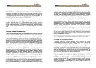 Manual do Prefeito – Copyright Instituto Brasileiro de Administração Municipal – Todos os Direitos Reservados

que os representantes desses segmentos possam participar também dos debates técnicos.
O processo de elaboração do plano diretor gera grande mobilização no Município, traz à tona
discussões de fundo sobre o futuro da cidade e mobiliza os mais diversos segmentos sociais.
É importante que esse processo social não seja perdido com a conclusão do plano e que
a mobilização gerada seja incorporada como instrumento para garantir a continuidade das
políticas planejadas e o controle social sobre sua implementação.
Os planos diretores devem prever instrumentos de sua gestão envolvendo a participação da
população, com a função de acompanhar se a política urbana está sendo implementada. Isso
pode se dar através da criação de um conselho específico ou da atribuição a conselho já
existente da função de acompanhar a aplicação do plano diretor. Nesses casos, é importante
que seja garantida a participação, no conselho ou nas conferências, dos atores ligados às
questões urbanas e também que seja buscada a representatividade de todas as regiões da
cidade.
Sobre planos diretores, ver também outro capítulo deste Manual.

Participação para além da esfera municipal
A prática de estabelecer as diretrizes das políticas setoriais a partir do processo de conferências
nacionais – que já era característica de vários movimentos sociais e setores organizados como,
por exemplo, os ligados à saúde e à assistência social – foi incorporada como forma oficial de
participação popular e institucionalizada. Assim, foram realizadas as Conferências Nacionais
de Saúde, de Assistência Social, Educação, dos Direitos Humanos, dos Direitos da Criança e
do Adolescente, mantendo processos históricos de organização dos grupos ligados a essas
temáticas. Novas experiências disseram respeito a temáticas emergentes ou que ganharam
maior destaque, como as Conferências Nacionais das Cidades, do Meio Ambiente, de Economia
Solidária, Segurança Alimentar e Nutricional, de Políticas para as Mulheres e da Promoção da
Igualdade Racial. Há ainda aquelas relacionadas a temas específicos, como as de Educação
Básica, dos Direitos das Pessoas com Deficiência, Segurança Pública e Juventude.
A realização de conferências foi estratégia utilizada por vários movimentos sociais para dar
visibilidade a suas bandeiras e às questões por eles colocadas, levantar a discussão a respeito
na sociedade e definir estratégias de atuação. Nos casos em que o processo tem longa história
de institucionalização, como no da saúde, tiveram importante papel na definição de diretrizes
de ação estatal e constituição dos padrões de atuação dos serviços. As conferências sempre
representaram importantes espaços de articulação entre pessoas e organizações de diversas
partes do país. Tipicamente convocadas com agenda pré-definida pelos organizadores, as
conferências são organizadas em estrutura piramidal na qual as assembleias municipais discutem
os temas e enviam delegados para as conferências estaduais e essas, para o fórum nacional.
Com a consolidação dos movimentos em torno dos temas, as conferências tornaram-se espaços
centrais para a formulação das diretrizes das políticas setoriais a elas ligadas, e resultados
foram incorporados à legislação, como foi o caso do processo de implementação do SUS e
da Lei Orgânica de Assistência Social. O processo mais recente de institucionalização desse
142

Manual do Prefeito – Copyright Instituto Brasileiro de Administração Municipal – Todos os Direitos Reservados

mecanismo ampliou o seu impacto nas políticas organizadas a partir do Governo Federal.
Embora não tenham a mesma combatividade dos movimentos, por serem convocados ‘de
cima para baixo’, os espaços abertos recentemente pelo Governo Federal vêm se mostrando
importantes instâncias para a definição de políticas e para o fortalecimento e articulação
dos movimentos em temáticas que tinham relativamente pouco espaço, como é exemplo a
Conferência pela Igualdade Racial. Para os Municípios, a participação de seus representantes
nesses processos pode trazer também ganho na qualificação da sua atuação política.
Outros espaços de participação, não menos importantes, são aqueles criados a partir de
instâncias de articulação regional, tal como consórcios intermunicipais ou fóruns regionais
de desenvolvimento. Essas instâncias muitas vezes combinam diversos entes estatais e da
sociedade, envolvendo vários governos municipais, representantes de governos e agências
estaduais e federais, sociedade civil etc. Podem estar ou não associados a programas
baseados na articulação regional.
Esses fóruns têm por peculiaridade estruturar diferentes formas de participação, tendo
como referência recorte territorial próprio e atribuições relacionadas aos objetivos por eles
apoiados. Em todos esses casos, incorporando a proposta das políticas de desenvolvimento
local (ver capítulo a respeito neste Manual), o principal “capital político” e ativo do processo de
desenvolvimento é, justamente, a articulação de diferentes atores existentes naquele território,
que pode envolver diversos Municípios.
Os consórcios intermunicipais abrem todo um espectro de possibilidades, onde a participação
popular pode desempenhar importante papel na fiscalização e otimização dos serviços.

Participação não convocada pelo Estado
A legislação ambiental e processos específicos para a implantação de grandes
empreendimentos, como indústrias de grande porte ou impacto, exigem a realização de
consultas públicas durante o processo de licenciamento. Se por um lado esses espaços não
estão diretamente associados à participação da população nas decisões sobre a atuação
do Estado, podem ser incluídos no cenário da participação popular por representarem
oportunidades de a população influir sobre questões de impacto direto na vida da coletividade.
Há vários tipos de consulta e de processos de licenciamento, que não cabe diferenciar aqui.
De fato, tais espaços são muito heterogêneos e não estão plenamente regulamentados, não
têm mecanismo de definição da representação previamente definido, nem existe a obrigação
de que as propostas apresentadas pela população sejam acatadas.
Os processos de licenciamento ambiental, por exemplo, normalmente são conduzidos pelas
empresas responsáveis pela elaboração dos estudos de impacto ambiental, contratadas
pelos próprios interessados no empreendimento. Assim, na prática, as consultas dificilmente
levarão à decisão de não implementar o empreendimento – não há a obrigatoriedade de
que seja votada a aprovação ou não do empreendimento por parte da população ali reunida.
No entanto, de modo geral é a partir de tais reuniões que são definidos os condicionantes
impostos à implementação do empreendimento, com o objetivo de mitigar seu impacto ou sob
a forma de compensação.
143

 