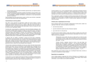 Manual do Prefeito – Copyright Instituto Brasileiro de Administração Municipal – Todos os Direitos Reservados

inclusive fazendo surgir novos tipos de entidades organizacionais, com objetivos públicos,
mas não-governamentais;
§	 a busca do incremento da capacidade de gestão das atividades e serviços públicos como
um todo, principalmente através da redução de seu grau de burocratização, do aumento
de sua flexibilidade e agilidade administrativa e operacional e do seu aprimoramento
gerencial e profissional.
Essas estratégias são intercomplementares e podem contribuir para aumentar a capacidade
do Município para enfrentar melhor seus desafios atuais.

Características do serviço público
Para definir a forma adequada de organização e gestão dos serviços públicos, é preciso
analisar as características que assumem, na época e lugar. Aqui se procurará fugir às
classificações jurídicas habituais dos serviços públicos, preferindo-se falar em setores de
atividades do Estado, cujas características são diferenciadas e devem ser levadas em conta
em termos de sua organização e gestão.
O primeiro setor, nessa perspectiva, corresponde ao núcleo das atividades estratégicas, onde
se concentra a atuação político-normativa do Estado, em seu mais alto nível. É nele que se
formulam as leis, as decisões estratégicas e as políticas públicas e se definem as regras e
mecanismos básicos para assegurar e controlar o seu cumprimento. Em âmbito local, tais
atividades correspondem às funções de cúpula dos Governos municipais, desempenhadas
pelas autoridades eleitas (Prefeitos e Vereadores), por outros agentes políticos e por órgãos
auxiliares de apoio técnico e administrativo a eles diretamente subordinados.
O segundo setor diz respeito a atividades e serviços que vêm sendo considerados,
historicamente, exclusivos do Estado, pois o seu desempenho exige prerrogativas que só este
possui – quer no plano internacional, quer no nacional – como as de polícia, exército, relações
diplomáticas, cunhagem de moeda, tributação, fiscalização etc. No caso brasileiro, eles são
distribuídos entre os entes federados – União, Estado-membro, Distrito Federal e Município –,
geralmente ficando a cargo de sua Administração direta e autárquica.
O terceiro setor é composto por atividades e serviços que, embora não sejam exclusivamente
prestados pelo Estado, são de tal importância ou essencialidade para a população que ele
procura garantir o seu provimento, pelo menos básico, atuando através de órgãos de sua
Administração direta, outorgando-os a entidades da sua Administração indireta ou delegandoos à iniciativa privada e mantendo o seu controle e fiscalização. Envolve desde serviços sociais
que visam garantir direitos de cidadania assegurados constitucionalmente, como educação,
saúde, previdência e assistência social, até outros serviços públicos, de caráter comercial
e industrial, considerados essenciais, como os de saneamento básico e transportes. Nesse
caso, a estratégia de organização e gestão mais usada modernamente é a de se buscar
ampliar a parceria com o setor privado, sem abdicar do controle estatal.
O quarto setor é o que diz respeito à intervenção do Estado em atividades econômicas típicas
da iniciativa privada. Essa intervenção, geralmente, é contingencial, fazendo-se segundo os
ditames da política econômica em vigor em determinada época e lugar.
148

Manual do Prefeito – Copyright Instituto Brasileiro de Administração Municipal – Todos os Direitos Reservados

Conforme disposto no art. 173 da Constituição Federal, a exploração de atividade econômica
pelo Estado só será permitida, ressalvados os casos constitucionalmente previstos, quando
necessária a imperativos de segurança nacional ou a relevante interesse coletivo. Essa
exploração deve se fazer através de empresas públicas ou sociedades de economia mista.
Para a organização e gestão de atividades econômicas desenvolvidas pelo Estado que não
correspondam aos casos citados, a estratégia mais usada modernamente é a sua privatização
(passagem de sua propriedade ou controle à iniciativa privada, sujeitando-as às regras e
riscos de mercado).

Critérios para a organização dos serviços
Para se organizar qualquer tipo de atividade é indispensável ter clareza sobre o objeto a ser
organizado. Neste caso, clareza diz respeito principalmente a:
§	 que são serviços públicos;
§	 quais são exatamente aqueles que cabe ao Município organizar;
§	 que se deve levar em conta para isso.
O conceito de serviço público é datado, ou seja, varia no tempo e no espaço. Aqui, parte-se da
posição proposta por Toshio Mukai (Direito administrativo sistematizado. São Paulo: Saraiva,
1999) em dois de seus parágrafos:
“Materialmente, serviço público não pode ser senão aquilo que, dentro de certas
circunstâncias de tempo e lugar, tenha transcendência, pela sua necessidade e
essencialidade para a comunidade, além de outros requisitos retirados da natureza
das coisas; /.../ (p. 59) ”.
“Portanto, somente o legislador, através da norma, é que pode eleger uma
atividade como serviço público, conquanto /.../ ele não seja livre nessa eleição.
Valorando fatos e a realidade, e podendo concluir que determinada atividade está
vocacionada para o atendimento de necessidades essenciais ou, pelo menos, que
as características da atividade conduzam à conclusão de que ela se destina a
atender necessidades que se liguem diretamente à idéia de ‘essencialidade’, o
legislador elegerá esta atividade como sendo serviço público /..../” (p. 71).
São considerados serviços públicos aqueles que a Constituição Federal indica, incluindo-os
no âmbito de competência do Estado brasileiro.

Repartição de competências
Como o Estado brasileiro é organizado sob a forma de Federação, sua competência e seus
atos de império são divididos entre os entes que a compõem: União, Estados, Distrito Federal
e Municípios, o que foi objeto de outro capítulo deste Manual.
149

 