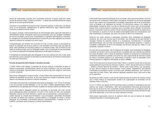 Manual do Prefeito – Copyright Instituto Brasileiro de Administração Municipal – Todos os Direitos Reservados

Manual do Prefeito – Copyright Instituto Brasileiro de Administração Municipal – Todos os Direitos Reservados

devem ser organizadas e geridas como sociedades anônimas. Enquanto estas têm capital
oriundo de recursos mistos – públicos e privados –, o capital das empresas públicas se origina
apenas de recursos governamentais.

A permissão tradicionalmente distinguia-se da concessão, não só pela precariedade, como por
se originar de ato unilateral do Poder Público competente. Entretanto, nos termos da legislação
ora em vigor, acabou por se assemelhar à concessão, dependendo não só de lei autorizativa,
como de licitação e de celebração de contrato. Em decorrência, passou a ter caráter de
bilateralidade, inexistente antes, e já não se caracteriza pelo mesmo grau de precariedade.
Apesar disso, é menos estável e duradoura que a concessão, sendo utilizada, normalmente,
quando o explorador do serviço público não tem de aplicar grande montante de capital para a
sua realização, ou quando os riscos da relativa precariedade podem ser compensados, quer
pela rentabilidade na prestação, quer pelo curto prazo de retorno do investimento.

Encontram-se sociedades de economia mista e empresas públicas, no Município, em setores
como os de transportes, abastecimento de gêneros alimentícios, água, desenvolvimento
econômico e desenvolvimento urbano.
As regras e controles, anteriormente típicos da Administração direta, agora são estendidos à
Administração indireta, restringindo aquilo que era apontado como sua vantagem estratégica
em termos de gestão: a autonomia, a flexibilidade e a agilidade administrativa e financeira.
As vantagens se concentram especificamente no potencial para maior agilidade de processo
decisório e eficácia de resultados em menor prazo.
A desestatização, que também vem ocorrendo em todo o mundo, reduziu a participação do
Estado na prestação dos serviços públicos e nas atividades econômicas, pelo que algumas
áreas, antes atendidas por empresas públicas ou sociedades mistas, hoje encontram-se nas
mãos da iniciativa privada, quer por delegação estatal, quer por alienação de sua propriedade
ou controle (privatização de entidades exploradoras de atividade econômica).
A modalidade de desestatização pela delegação de serviços públicos tem sido a mais usada
pelo Município, já que a atuação em atividades econômicas típicas da iniciativa privada sempre
foi quase que inexpressiva.

Formas de parceria entre Estado e iniciativa privada
O Poder Público pode delegar a prestação de serviços públicos a empresas privadas ou
mesmo a particulares, individualmente, dentro de certas condições e sob sua supervisão,
controle e fiscalização. Algumas dessas formas de parceria são mais antigas ou tradicionais
e outras inovadoras.
Recorrendo à delegação à iniciativa privada, o Poder Público deve sempre estar em busca da
melhoria da qualidade dos serviços, de seu maior alcance em relação à população a que se
destina e da obtenção de maiores e melhores resultados.
Concessão e permissão são modalidades tradicionais de delegação. O art. 175 da CF disciplina
o seu uso por todos os entes federados, e o art. 30, inciso V, dispõe, especificamente, sobre a
possibilidade de sua aplicação pelo Município na gestão dos serviços públicos de interesse local.
Os serviços públicos delegados através de concessão ou permissão têm suas normas
gerais estabelecidas pelas Leis federais nºs 8.987 e 9.074, ambas de 1995, que receberam
alterações. Nessas leis foram definidos o regime das concessionárias e permissionárias, o
caráter especial do contrato para formalizá-lo e sua prorrogação, caducidade, fiscalização
e rescisão; os direitos dos usuários; a política tarifária e a obrigação de manter o serviço
adequado. Às concessões e permissões aplica-se, subsidiariamente, o disposto na Lei nº
8.666/93, que dispõe sobre licitações e contratos administrativos.
152

Utiliza-se, por vezes, também a autorização, entendida como modalidade de delegação
transitória, por isso mais precária que a permissão. Sua utilização se dá para atender a
situações instáveis de interesse coletivo ou a emergências circunstanciais. É controlada
pela Administração, sem que haja necessariamente regulamentação específica, e sujeita a
constantes modificações na forma de prestação dos serviços que são seu objeto e à sua
supressão a qualquer momento.
Por isso, para as autorizações, não há exigência de licitação. Essa modalidade de delegação
é utilizada, por exemplo, para os serviços de táxi e ocupação das ruas e logradouros públicos
por certas atividades, como a venda de alimentos e bebidas em quiosques, as realizadas por
vendedores ambulantes e camelôs com ponto fixo, pelos exploradores de barracas e boxes
em feiras e mercados públicos e as relacionadas à diversão e lazer da população (como
eventos esportivos e religiosos, festividades em geral e shows).
Outra forma tradicional de parceria entre Poder Público e iniciativa privada são os serviços
sociais autônomos (como Serviço Social do Comércio – SESC, Serviço Nacional do Comércio
– SENAC e Serviço Nacional da Indústria – SENAI, entre muitos outros), cujo surgimento,
no país, data de meados do século passado. Foram criados, originalmente, para atender
a atividades de assistência social e de ensino para clientelas específicas, com incentivo e
supervisão do Poder Público. Não possuem legislação reguladora geral. Cada qual se rege
por lei específica.
Na década de 1990, surgiram novas formas organizacionais de parceria da iniciativa privada
com o Poder Público: as Organizações Sociais e as Organizações da Sociedade Civil de
Interesse Público (OSCIPs).
A Lei nº 11.079/01 veio regular as PPPs (parcerias público-privadas) na realização de serviços
públicos que exigem investimentos, além das possibilidades financeiras governamentais.
Esse tipo de parceria tem sido considerado solução potencial para os problemas atuais de
circulação de pessoas e de escoamento de bens e mercadorias pela rede de estradas do país,
hoje muito deteriorada, ou por meio de portos marítimos e fluviais.
Sobre essas organizações, leiam-se os capítulos deste livro que se dedicam às relações
intergovernamentais e à participação popular.

153

 