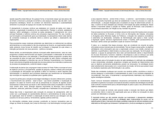 Manual do Prefeito – Copyright Instituto Brasileiro de Administração Municipal – Todos os Direitos Reservados

Manual do Prefeito – Copyright Instituto Brasileiro de Administração Municipal – Todos os Direitos Reservados

sessão específica deste Manual. De qualquer forma, é importante realçar que tais planos não
se limitam a direcionar a produção do território e dos espaços urbanos, mas vão além; numa
perspectiva estratégica, devem se constituir em elementos essenciais à sustentabilidade
ambiental e à produção de espaços de inclusão nos Municípios.

a seus aspectos internos – pontos fortes e fracos – e externos – oportunidades e ameaças.
Outro componente importante que deve ser estabelecido no início do processo é a visão da
administração – a situação desejada para a localidade ao longo de determinado período, ou
seja, o cenário do futuro desejado que orientará a formulação das ações estratégicas. Nesse
sentido é importante realçar a posição do Prefeito, gestor do Município, suas propostas e
compromissos assumidos, em relação ao seu mandato de governo.

O planejamento é processo contínuo que estabelece um conjunto de ações com vistas a
conduzir a organização à excelência do seu desempenho. Planejar é, portanto, estabelecer
objetivos, definir estratégias e monitorar as ações planejadas. O planejamento tem como
principal finalidade a melhoria contínua dos processos organizacionais. Por isso, durante a
sua formulação e principalmente após sua implantação, os planejadores devem estar atentos
às constantes mudanças no ambiente interno e externo que afetam o desempenho das
organizações.
Para acompanhar essas mudanças ambientais que determinam ou redirecionam as práticas
administrativas e a continuidade ou não dos programas de Governo, as organizações públicas
estão adotando novas formas de trabalho que privilegiam a integração de suas áreas e a
interação permanente com seus parceiros – públicos e privados.
Nesse sentido, as administrações públicas municipais estão desenvolvendo, cada vez mais,
programas e projetos interfuncionais que exigem a participação e colaboração de servidores
de diferentes áreas para a sua realização. A identificação desses programas e projetos deve
ser precedida de plano de ação para melhoria da gestão do setor público, embasado pelo
planejamento estratégico e traduzida nas Leis de Diretrizes Orçamentárias e do Orçamento
Anual, instrumentos de gestão da alocação dos recursos públicos nos níveis tático e operacional
do processo de planejamento, conforme tratado a seguir.
A elaboração de planos que congreguem todas as áreas do Poder Público municipal em torno
de objetivos comuns é, principalmente, questão de pesquisa, análise e método para produção
e consolidação de informações que ajudarão a definir os caminhos a serem seguidos pela
Administração e a identificar seus processos essenciais que transformam as necessidades
dos munícipes em requisitos de qualidade para a gestão pública.
O ponto de partida para a adoção de abordagem estratégica e de plano referencial é, portanto,
o reconhecimento dos cenários – atual e futuro – que devem possibilitar a visualização da
posição e do papel do Governo local sob as perspectivas do conjunto de agentes sociais,
empresariais e institucionais que atuam ou têm interesse direto sobre a localidade e o território.
Esse cenário deve, ainda, abranger aspectos importantes do Município, seus principais
problemas, carências, potenciais e anseios, competências e habilidades de sua população.
Nessa fase inicial, o responsável pela condução do processo de planejamento, além de
contar com a participação de representantes (técnicos e administrativos) de todas as áreas
da organização, deve ter também a colaboração de atores externos que interagem com ela
(usuários de serviços públicos, fornecedores, agentes políticos externos).
As informações coletadas nesse processo constituirão os insumos necessários para se
chegar ao retrato da situação real e atual do Município e da Administração municipal quanto
168

Esse processo de reconhecimento estratégico deverá conter ainda informações sobre as bases
de dados existentes no Município, a forma como as informações são tratadas, articuladas
e divulgadas pelos diferentes órgãos da Prefeitura, a situação dos cadastros (consistência
e sistemática de atualização), condições da Administração para aplicar e fazer cumprir
a legislação vigente, estrutura organizacional (níveis e funções), perfil socioeconômico do
Município, dentre outras que subsidiem a ação do Governo municipal.
O plano, ou o resultado final desse processo, deve ser constituído de conjunto de ações
articuladas e possuir elevado grau de racionalidade. Para se chegar a essas ações, os objetivos
estratégicos, alvos alcançados para que a organização cumpra a sua missão, precisam ser
definidos e quantificados e determinados os prazos para sua realização. Na formulação dos
objetivos, a equipe de planejamento deve estar permanentemente atenta à disponibilidade
de recursos (financeiros, humanos, materiais e tecnológicos) e para os esforços que serão
empreendidos para que as metas sejam cumpridas dentro dos prazos estabelecidos.
O último passo para a formulação de plano de ação estratégica é a definição das estratégias
e seus componentes: atividades, programas e projetos que deverão ser desenvolvidos para
que os objetivos previamente estabelecidos possam ser alcançados. As estratégias devem
estar estreitamente relacionadas com o cumprimento da missão, de forma que possam trazer
os resultados esperados pela Administração e seu público.
Diante das constantes mudanças que ocorrem nos cenários político, econômico e social, é
preciso assegurar a continuidade e sustentabilidade do plano e sua constante adaptação às
circunstâncias. Para tanto, é fundamental o acompanhamento sistemático das iniciativas e
ações estratégicas adotadas.
Assim, torna-se necessário estabelecer mecanismos permanentes de monitoramento que
subsidiem os gestores municipais na tomada de decisões a respeito das estratégias escolhidas.
Esse controle é imprescindível para a retroalimentação do plano e para o seu alinhamento aos
objetivos estabelecidos.
Por meio da função de controle, será possível avaliar a evolução dos fatores que afetam
os ambientes interno e externo da organização para que as falhas na concepção do plano
possam ser detectadas e corrigidas.
É importante lembrar que são possíveis soluções que automatizam o planejamento estratégico
e garantem aos gestores públicos que as estratégias sejam implementadas de acordo com as
especificações do plano. Esse aporte tecnológico possibilita a obtenção de melhores resultados porque
sistematiza as informações que embasaram o planejamento e vincula as estratégias ao orçamento.
169

 
