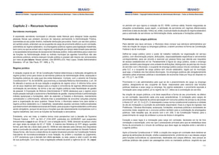 Manual do Prefeito – Copyright Instituto Brasileiro de Administração Municipal – Todos os Direitos Reservados

Capítulo 2 – Recursos humanos
Servidores municipais
A expressão servidores municipais é utilizada neste Manual para designar todas aquelas
pessoas físicas que prestam serviços de natureza permanente à Administração Pública,
submetidas ao seu poder diretivo, mediante retribuição pecuniária. Assim, por servidor público,
em sentido amplo, entendam-se os ocupantes de cargo de provimento efetivo ou em comissão,
submetidos ao regime estatutário, os empregados públicos regidos pela legislação trabalhista,
bem como os que se acham sob o regime de contratação por tempo determinado para atender
a necessidades temporárias de excepcional interesse público, todos admitidos para o exercício
de funções na Administração direta ou indireta municipal (os agentes honoríficos não são
servidores públicos, embora exerçam função pública e possam até mesmo ser remunerados
por meio de pro labore. Nesse sentido, vide MEIRELLES, Hely Lopes. Direito Administrativo
Brasileiro. 14ª ed. São Paulo. RT. 1989, p. 71).

Regime jurídico
A redação original do art. 39 da Constituição Federal determinava a instituição obrigatória de
regime jurídico único para todos os servidores públicos da Administração direta, autarquias e
fundações públicas de cada qual dos entes federados. Contudo, com o advento da Emenda
Constitucional nº 19, de 04/06/98, que promoveu a chamada Reforma Administrativa, o art. 39
foi alterado e excluiu-se de sua redação a exigência de regime único. A reforma tinha como
um de seus objetivos abrir espaço para a criação e convivência de regimes diferenciados de
contratação de servidores, de forma a dar aos órgãos públicos mais flexibilidade de gestão
de pessoal. A Exposição de Motivos Interministerial nº 49/95 destacava que o regime único
impôs pesada restrição à autonomia e flexibilidade de gestão, imprescindíveis à administração
indireta (autarquias e fundações), além de estender, a Estados e Municípios, mandamento
centralizador e uniformizante, retirando-lhes a possibilidade de encontrar soluções próprias
para a organização de seus quadros. Dessa forma, o Município estava livre para adotar o
regime jurídico estatutário ou o trabalhista, ressalvadas aquelas carreiras institucionalizadas
que desenvolvem atividades exclusivas de Estado, para as quais o regime estatutário continuava
sendo obrigatório, porque há serviços e funções que são absolutamente incompatíveis com o
regime trabalhista, tais como as funções de fiscalização e advocatícia.
Entretanto, uma vez mais, a matéria tomou nova perspectiva com a decisão do Supremo
Tribunal Federal – STF, na ADI nº 2135-4/DF, publicada em 02/08/2007, que suspendeu
liminarmente o caput do art. 39 da CF, com a redação da EC 19/98, devendo-se aplicar o texto
em vigor antes da edição da EC nº 19/98. A maioria dos Ministros do STF alegou questão
formal, pelo fato de o texto dado pela EC 19/98 ter sido alterado pela Câmara dos Deputados
após a conclusão da votação, sem que houvesse retornado para a análise do Senado Federal.
Dessa forma, não houve a observância do regime bicameral previsto na Constituição Federal,
maculando de inconstitucionalidade a nova redação. Ao proferir o resultado do julgamento,
o STF esclareceu que a decisão tem efeito ex-nunc, ou seja, passa a valer a partir da data
de sua publicação. Com isso, toda a legislação editada durante a vigência do art. 39, caput,
174

Manual do Prefeito – Copyright Instituto Brasileiro de Administração Municipal – Todos os Direitos Reservados

no período em que vigorou a redação da EC 19/98, continua válida, ficando resguardas as
situações consolidadas, quais sejam, a admissão de servidores em regimes diferenciados
anteriores à data da decisão. Voltou-se, então, à exclusividade da adoção do regime estatutário
para a admissão de servidores na Administração direta, autarquias e fundações públicas.

Provimento dos cargos públicos
Para atender aos seus serviços, o Município deve compor sua estrutura administrativa por
meio da criação de cargos ou empregos públicos, a serem providos na forma da Constituição
Federal e da lei municipal.
Define-se cargo público como o posto de trabalho instituído na organização do serviço
público, com denominação própria, atribuições, responsabilidades específicas e vencimentos
correspondentes, para ser provido e exercido por pessoa física que atenda aos requisitos
de acesso estabelecidos em lei. Paralelamente à figura do cargo público, existe o emprego
público, também para designar uma unidade de atribuições, distinguindo-se pelo tipo de vínculo
do servidor com o Município: o ocupante de emprego público possui vínculo contratual, regido
pela CLT, e o ocupante de cargo público tem vínculo estatutário, regido por lei municipal,
qual seja, o Estatuto dos Servidores Municipais. Os empregos públicos são obrigatoriamente
adotados pelas empresas públicas e sociedades de economia mista por força do disposto no
art. 173, § 1º, da CF/88.
Provimento é o ato administrativo pelo qual se dá o preenchimento de cargo ou emprego
público, designando-se seu ocupante de titular, responsável pelo exercício das funções
públicas relativas a esse cargo ou emprego. No regime estatutário, o provimento equivale à
nomeação para cargo público; já no regime da CLT, refere-se à contratação de servidor.
Na criação de cargos públicos, a lei deve especificar a forma de seu provimento, se efetivo
ou em comissão, assumindo cada uma suas características. A nomeação para cargos de
provimento efetivo depende de prévia aprovação em concurso público de provas ou de provas
e títulos (CF, art. 37, II e § 2º). O desrespeito a essa norma constitucional ocasiona a nulidade
do ato de nomeação e a punição da autoridade responsável. Essa é a regra de ingresso nas
Prefeituras, Câmaras Municipais, autarquias, fundações, empresas públicas e sociedades de
economia mista, exigindo-se o concurso público também para a contratação de empregados
públicos. Vale ressaltar que, de acordo com o art. 206, V da Constituição Federal, para o
preenchimento do cargo de professor a prova de títulos é obrigatória.
Exceção a essa regra é a nomeação para cargo em comissão, declarado em lei de livre
nomeação e exoneração, uma vez que o pressuposto principal para que se estabeleça essa
forma de provimento é o vínculo de confiança que deve reger as relações entre o servidor e
o agente político.
Após a Emenda Constitucional nº 19/98, a criação dos cargos em comissão deve destinar-se
apenas às atribuições de direção, chefia e assessoramento, proibindo-se o uso desses cargos
para funções burocráticas ou operacionais, destinadas aos cargos efetivos. Isso porque as
políticas públicas não podem ser passageiras como os mandatos políticos, exigindo-se que
175

 