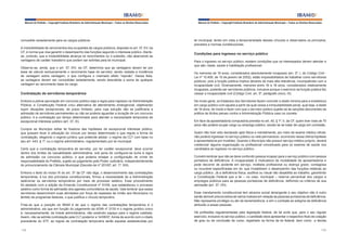 Manual do Prefeito – Copyright Instituto Brasileiro de Administração Municipal – Todos os Direitos Reservados

concedido isoladamente para os cargos públicos.
A irredutibilidade de vencimentos dos ocupantes de cargos públicos, disposta no art. 37, XV, da
CF, é norma que visa garantir o desempenho das funções segundo o interesse público. Alertese, contudo, que a irredutibilidade alcança os vencimentos ou o subsídio, não abarcando as
vantagens de caráter transitório que podem ser extintas pela lei municipal.
Observe-se, ainda, que o art. 37, XIV, da CF, determina que as vantagens devem ter por
base de cálculo exclusivamente o vencimento base do servidor, sendo vedada a incidência
de vantagem sobre vantagem, o que configura o chamado efeito “repicão”. Dessa feita,
as vantagens devem ser concedidas isoladamente, sendo descabida a soma de qualquer
vantagem ao vencimento base do cargo.

Contratação de servidores temporários
Embora a prévia aprovação em concurso público seja a regra para ingresso na Administração
Pública, a Constituição Federal criou alternativa de atendimento emergencial, objetivando
suprir situações excepcionais, de prazo limitado, para cuja solução não se justificaria a
admissão de servidores permanentes ou não se poderia aguardar a duração de um concurso
público: é a contratação por tempo determinado para atender a necessidade temporária de
excepcional interesse público (art. 37, IX).
Cumpre ao Município editar lei fixadora das hipóteses de excepcional interesse público,
que possam levar à utilização do vínculo por tempo determinado e que regule a forma de
contratação, elegendo o regime jurídico que pretende adotar: o regime da CLT com base no
seu art. 443, § 1º, ou o regime administrativo, regulamentado por lei municipal.
Certo que a contratação temporária de servidor, por ter caráter excepcional, deve ocorrer
dentro dos limites da razoabilidade administrativa, sob pena de configurar-se burla à regra
da admissão via concurso público, o que poderia ensejar a configuração de crime de
responsabilidade do Prefeito, sujeito ao julgamento pelo Poder Judiciário, independentemente
do pronunciamento da Câmara Municipal (Decreto-lei nº 201/67, art. 1º, XIII).
Embora o texto do inciso IX do art. 37 da CF não diga, o desenvolvimento das contratações
temporárias, à luz dos princípios constitucionais, firmou a necessidade de a Administração
selecionar os servidores temporários por meio de processo seletivo. Esse procedimento
foi adotado com a edição da Emenda Constitucional nº 51/06, que estabeleceu o processo
seletivo como forma de admissão dos agentes comunitários de saúde. Vale lembrar que esses
servidores desenvolvem suas atividades por força de repasses da União aos Municípios no
âmbito de programas federais, o que justifica o vínculo temporário.
Frise-se que a posição do IBAM é de que o regime das contratações temporários é o
administrativo, eis que em função do julgamento da ADIN nº 2135-4 o regime jurídico único
é, necessariamente, de índole administrativa, não existindo espaço para o regime celetista.
Assim, não se admite contratação pela CLT posterior a 14/08/07. Ainda de acordo com o citado
precedente do STF, as regras da contratação temporária serão aquelas estabelecidas por
178

Manual do Prefeito – Copyright Instituto Brasileiro de Administração Municipal – Todos os Direitos Reservados

lei municipal, tendo em vista a temporariedade desses vínculos e observados os princípios,
preceitos e normas constitucionais.

Condições para ingresso no serviço público
Para o ingresso no serviço público, existem condições que os interessados devem atender e
que são: idade, saúde e habilitação profissional:
Os menores de 16 anos, considerados absolutamente incapazes (art. 3º, I, do Código Civil Lei nº 10.406, de 10 de janeiro de 2002), estão impossibilitados de trabalhar como servidores
públicos, pois a função pública implica deveres da mais alta relevância, incompatíveis com a
incapacidade civil. Diversamente, menores entre 16 e 18 anos, considerados relativamente
incapazes, poderão ser servidores públicos, inclusive porque o exercício da função pública faz
cessar a incapacidade civil (Código Civil, art. 5º, parágrafo único, III).
De modo geral, os Estatutos dos Servidores fazem coincidir a idade mínima para a investidura
em cargo público com aquela a partir da qual cessa a inimputabilidade penal, qual seja, a idade
de 18 anos, de modo a fazer com que o servidor público sujeite-se às sanções decorrentes da
prática de ilícitos penais contra a Administração Pública caso os cometa.
Em face da aposentadoria compulsória prevista no art. 40, § 1º, II, da CF, quem tiver mais de 70
anos não poderá ocupar cargo ou emprego público, exceto se se tratar de cargo em comissão.
Quem não tiver sido declarado apto física e mentalmente, por meio de exame médico oficial,
não poderá ingressar no serviço público ou nele permanecer, ocorrendo nessa última hipótese
a aposentadoria por invalidez. Quando o Município não possuir serviço médico próprio, deverá
credenciar alguma organização ou profissional conceituado para os exames de saúde nos
candidatos ao ingresso no serviço público.
Convém lembrar que não se deve confundir pessoa incapaz para o serviço público com pessoa
portadora de deficiência. A incapacidade é motivadora de modalidade de aposentadoria e
pode decorrer de acidente em serviço, moléstia profissional ou doença grave, contagiosa
ou incurável especificadas em lei, que inviabilizem o desempenho das funções relativas ao
cargo público. Já a deficiência física, auditiva ou visual não desabilita ao trabalho, garantindo
a Constituição Federal que a lei – no caso, municipal – reserve percentual dos cargos e
empregos públicos para as pessoas portadoras de deficiência, definindo os critérios de sua
admissão (art. 37, VIII).
Esse mandamento constitucional tem alcance social abrangente e seu objetivo não é outro
senão demolir preconceitos de vários matizes em relação às pessoas portadoras de deficiência.
Não representa privilégio ou ato de benemerência, e sim o combate ao estigma da deficiência
atribuído a essas pessoas.
Há profissões regulamentadas pela legislação federal, de tal sorte que, para o seu regular
exercício, inclusive no serviço público, o candidato deve apresentar o respectivo título de colação
de grau ou de conclusão de curso, registrado na forma da lei federal, bem como a devida
179

 