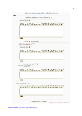 79




Manual Moodle (versão 1.9) perfil professor
 