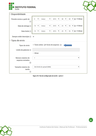 Instituto Federal de Goiás | Manual do Professor - Profuncionário
58
Figura 74: Tela de configuração da tarefa – parte 2
 