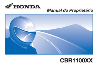 D2203-MAN-0301 Impresso no Brasil A0200-0202
Manual do Proprietário
CBR1100XX
 