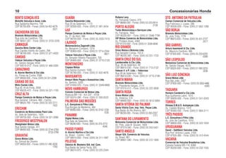 BENTO GONÇALVES
Motolife Veículos e Aces. Ltda.
Rua Saldanha Marinho, 744
CEP 95700-000 – Fones: (0XX) 54 452-4079
3521
CACHOEIRA DO SUL
Bramoto Motocicletas Ltda.
Rua Júlio de Castilhos, 735
CEP 96501-001 – Fone: (0XX) 51 3722-2235
CAMAQUÃ
Gaúcha Moto Center Ltda.
Rua Capitão Adolfo de Castro, 294
CEP 96180-000 – Fone: (0XX) 51 671-4933
CANOAS
Valecar Veículos e Peças Ltda.
Av. Getúlio Vargas, 6034
CEP 92010-012 – Fone: (0XX) 51 466-2300
CARAZINHO
A. Alovisi Martins & Cia Ltda.
Av. Flores da Cunha, 2566
CEP 99500-000 – Fone: (0XX) 54 331-2299
CAXIAS DO SUL
Moto Caxias Ltda.
Rua 0S 18 do Forte, 2558
CEP 95020-472 – Fone: (0XX) 54 221-1100
CRUZ ALTA
Pampa Comércio de Motos e Peças Ltda.
Rua General Câmara, 468 – Centro
CEP 98025-780 – Fones: (0XX) 55 322-7211
7422
ERECHIM
Comércio de Motocicletas Paiol Ltda.
Av. Sete de Setembro, 1424
CEP 99700-000 – Fone: (0XX) 54 321-3066
FREDERICO WESTPHALEN
Westphalen Motos Ltda.
Rua Getúlio Vargas, 201
CEP 98400-000 – Fones: (0XX) 55 3744-3769
3733-3789
GRAVATAÍ
Grava Motos Ltda.
Av. Dorival de Oliveira
CEP 94050-000 – Fones: (0XX) 51 490-3030
1760
GUAÍBA
Gaúcha Motocenter Ltda.
Rua 20 de Setembro, 1173
CEP 92500-000 – Fone: (0XX) 51 491-3434
IJUÍ
Pampa Comércio de Motos e Peças Ltda.
Av. 21 de Abril, 346
CEP 98700-000 – Fone: (0XX) 55 3332-7415
LAJEADO
Motomecânica Zagorath Ltda.
Av. Benjamin Constant, 1319
CEP 95900-000 – Fone: (0XX) 51 3714-2344
8621Valecar Veículos e Peças Ltda.
Av. Senador Alberto Pasqualini, 700
CEP 95900-000 – Fone: (0XX) 51 3710-2133
MONTENEGRO
Copasa Motos
Rua Santos Dumont, 1500
CEP 95780-000 – Fone: (0XX) 51 632-4676
NAVEGANTES
Amauri Moto Peças e Acessórios Ltda.
Av. Sertório, 5200
CEP 91050-370 – Fone: (0XX) 51 3349-9900
NOVO HAMBURGO
Comoto Comercial de Motos Ltda.
Rodovia BR 116 – Km 237 – 4729
CEP 93310-390 – Fone: (0XX) 51 593-5522
PALMEIRA DAS MISSÕES
L.C. Gonçalves e Filho Ltda.
Rua Borges de Medeiros, 484
CEP 98300-000 – Fones: (0XX) 55 3742-1230
1530
PANAMBI
Digital Motos Ltda.
Rua Sete de Setembro, 966
CEP 98280-000 – Fones: (0XX) 55 375-3772
4046
PASSO FUNDO
A. Alovisi Martins e Cia Ltda
Av. Brasil – Centro – 435
CEP 99010-000 – Fone: (0XX) 54 311-1997
PELOTAS
Odorico M. Monteiro S/A. Ind. Com.
Rua Barão de Santa Tecla, 505
CEP 96010-970 – Fone: (0XX) 53 225-2344
Rubens Levy
Av. Fernando Osório, 273
CEP 96065-000 – Fones: (0XX) 53 223-0914
2139
PORTO ALEGRE
Turbo Motocicletas e Serviços Ltda.
Av. Farrapos, 1602
CEP 90220-001 – Fone: (0XX) 51 3346-7799
VIP Motos Comércio de Motocicletas Ltda.
Av. Protásio Alves, 4383
CEP 91310-002 – Fone: (0XX) 51 3338-4646
RIO GRANDE
Orion Motos e Motores Ltda.
Rua Senador Correa, 753 A
CEP 96200-260 – Fone: (0XX) 53 231-1733
SANTA CRUZ DO SUL
Landesvatter & Cia. Ltda.
Rua. 28 de Setembro, 90
CEP 96810-030 – Fone: (0XX) 51 713-2122
Valecar V. e P. Ltda. – Valecross
Rua 28 de Setembro, 1800
CEP 96810-030 – Fone: (0XX) 51 3715-2199
SANTA MARIA
Bramoto Motocicletas Ltda.
Av. Presidente Vargas, 2174
CEP 97015-512 – Fone: (0XX) 55 222-3838
SANTA ROSA
Grava Motos Ltda.
Av. América, 510
CEP 98900-000 – Fone: (0XX) 55 3512-5959
SANTA VITÓRIA DO PALMAR
Santa Vitória Com. Imp. Veic. Peças Ltda.
Rua Barão do Rio Branco, 661
CEP 96230-000 – Fones: (0XX) 53 263-2307
1771
SANTANA DO LIVRAMENTO
Motorama Comercial de Motocicletas Ltda.
Av. Pres. João B. Goulart, 1809
CEP 97574-340 – Fone: (0XX) 55 242-5451
SANTO ANGELO
Steyer S/A. Comércio de Veículos
Av. Brasil, 861
CEP 98801-590 – Fone: (0XX) 55 312-1958
STO. ANTONIO DA PATRULHA
Caman Comercial de Veículos Ltda.
Rua Francisco J. Lopes, 286
CEP 95500-000 – Fone: (0XX) 51 662-1266
SÃO BORJA
Bramoto Motocicletas Ltda.
Av. Júlio Tróis, 1778
CEP 96670-000 – Fones: (0XX) 55 431-2727
2017
SÃO GABRIEL
Arturo Isasmendi & Cia. Ltda.
Av. Maurício Cardoso, 366
CEP 97300-000 – Fones: (0XX) 55 232-6255
6388
SÃO LEOPOLDO
Motosinos Comercial de Motocicletas Ltda.
Av. Getúlio Vargas, 4070
CEP 93025-000 – Fones: (0XX) 51 590-3233
3236
SÃO LUIZ GONZAGA
Grava Motos Ltda
Rua São João, 2307
CEP 97800-000 – Fones: (0XX) 553352-4466
4395
TAQUARA
Homero Candemil e Cia Ltda.
Rua Guilherme Lahm, 1015
CEP 95600-000 – Fone: (0XX) 51 541-4343
TORRES
Dimasa D.M.A.S. Autopeças Ltda.
Av. Castelo Branco, 1315
CEP 95560-000 – Fone: (0XX) 51 664-3111
TRÊS PASSOS
L.C. Gonçalves e Filho Ltda.
Av. Júlio de Castilhos, 1010
CEP 98600-000 – Fone: (0XX) 55 522-1634
URUGUAIANA
Gavel – Gattiboni Veículos Ltda.
Rua Prof. Antonio Lopes, 2183
CEP 97505-360 – Fone: (0XX) 55 412-4544
VACARIA
Comercial de Veículos Brasileiros Ltda.
Estrada Federal BR-116, 8368
CEP 95200-000 – Fone: (0XX) 54 232-1555
Concessionárias Honda10
 