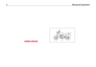 Manual do Proprietário2
HONDA CBX250
 