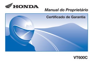 VT600C/2002/0208(n).eps 02.04.2003 15:34 Page 1
Composite
C M Y CM MY CY CMY K
D2203-MAN-0329 Impresso no Brasil A0700-0208
CONHEÇA A AMAZÔNIA
Manual do Proprietário
Certificado de Garantia
VT600C
 