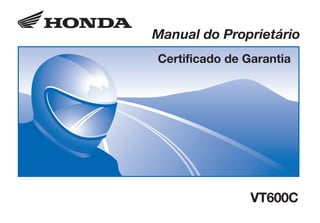 VT600C/D2203-MAN-0330.eps 28/11/2002 8:18 PM Page 1
Composite
C M Y CM MY CY CMY K
D2203-MAN-0330 Impresso no Brasil A1000-0212
CONHEÇA A AMAZÔNIA
Manual do Proprietário
Certificado de Garantia
VT600C
 