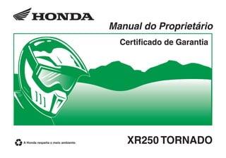 XR250 TORNADO
Manual do Proprietário
Certificado de Garantia
 