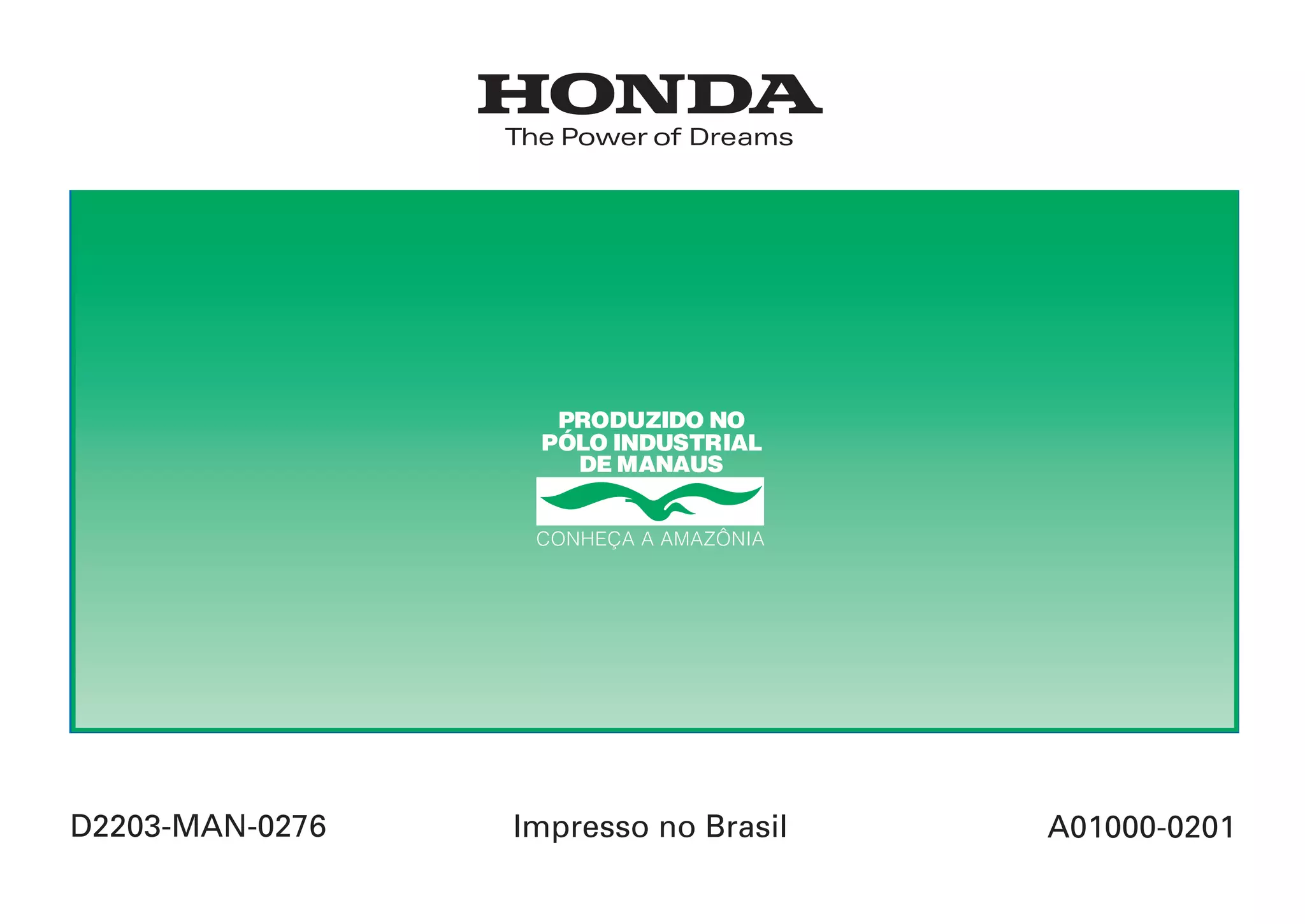 D2203-MAN-0276 Impresso no Brasil A01000-0201
Manual do Proprietário
Certificado de Garantia
CONHEÇA A AMAZÔNIA
 