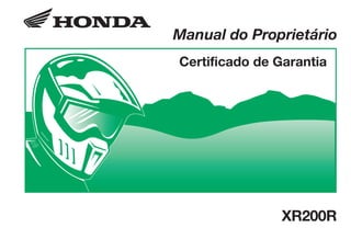 D2203-MAN-0271 Impresso no Brasil A01000-0201
Manual do Proprietário
Certificado de Garantia
XR200R
CONHEÇA A AMAZÔNIA
 