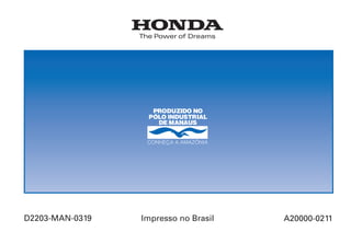 CG125 ES/KS/CARG/2003.eps 13/12/2002 12:22 PM Page 1
Composite
C M Y CM MY CY CMY K
D2203-MAN-0319 Impresso no Brasil A20000-0211
Manual do Proprietário
Certificado de Garantia
CG 125 CARGO
CG 125 TITAN KS • KSE • ES
CONHEÇA A AMAZÔNIA
 