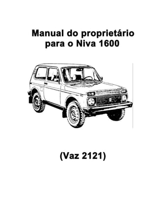 Manual do proprietário
  para o Niva 1600




      (Vaz 2121)
 