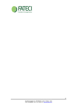 10
Rua Barão de Aratanha, 51 – CEP 60050-070 – Centro – Fortaleza – Ceará
PABX: (85) 35337050 CNPJ 01.224.108/0001-20 http://www.fateci.com.br
 
