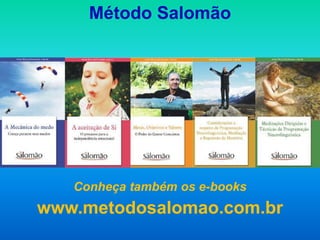Método Salomão




   Conheça também os e-books
www.metodosalomao.com.br
 