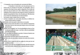 Projeto Quelônios do Abunã – Porto Dias
Projeto Quelônios do Abunã – Porto Dias
3)	 Acompanhar os ovos na chocadeira até o nascimento dos filhotes.
	 A chocadeira é o local onde os ovos vão permanecer por 45 a
60 dias. Deve ser construída em local plano, sem pedregulhos, raízes ou
vegetação e ficar longe de áreas sujeitas a alagamento. Será cercada com
telaoucomripasdemadeira(com1,20ma1,80mdealtura)ecobertacom
malhadeiraoufiosdenylonparaevitarataquesdeanimais.Otamanhovai
depender da quantidade de ninhos. Uma chocadeira para 100 ninhos deve
ter seis metros de comprimento por seis metros de largura.
Na chocadeira, alguns cuidados devem ser tomados:
(a)	Fazer o transplante com a areia úmida, desta forma, os melhores mo-
mentos são pela manhã ou à tardinha.
(b)	Arredar a areia mais quente e solta da área a ser escavada.
(c)	Marcar os locais onde serão abertas as covas, fazendo um espaçamento
entre elas de meio em meio metro para tracajás e de um em um metro
para tartarugas.
(d)	Abrir“covas-transplante”com 15cm de profundidade no barro ou 25cm
na areia para ninhos de tracajá, e com 60cm a 80cm de profundidade
para ninhos de tartaruga.
(e)	As covas devem ter o formato de uma bota. A câmara no fundo da cova
deve ficar do lado oposto ao do rio.
(f)	Não misturar ovos de um ninho com ovos de outro ninho.
(g)	Cobrir a cova com areia úmida e amontoar terra sobre ela sem pressio-
nar.
(h)	Bater de leve a tampa da cova com a palma das mãos para dar mais
resistência ao ninho.
(i)	 Marcar o novo ninho com um piquete numerado, indicando número da
cova, local da coleta, número de ovos e a data prevista para a eclosão.
EscoladaFlorestaRobervalCardoso–Acre
212
ManualdoTécnicoFlorestal
213
 