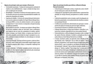 Alguns dos principais desafios para efetivar a difusão do Manejo
Florestal Sustentável:
•	 A disseminação de informações corretas a respeito dos custos e benefí-
cios do manejo para os atores do setor florestal.
•	 A adequação da capacidade de gestão administrativa e operacional das
atividades de extração florestal, principalmente no âmbito comunitá-
rio.
•	 A adesão dos proprietários rurais ao manejo, a partir da adequação am-
biental das propriedades e do reconhecimento dos benefícios econômi-
cos da produção florestal.
•	 A melhoria dos procedimentos administrativos de aprovação e monito-
ramento dos planos de manejo por parte dos órgãos ambientais.
•	 O incremento do fomento às atividades de base florestal.
•	 O Manejo Florestal deve se esforçar para fortalecer e diversificar a eco-
nomia local, evitando a dependência de um único produto florestal.
•	 Odesenvolvimentoeaefetivadivulgaçãodepesquisassobreaecologia
das espécies florestais utilizadas (e também as protegidas por lei), vi-
sando embasar um bom Manejo Florestal de uso múltiplo.
•	 A revisão, conceitual e prática, de expressões muito utilizadas no Ma-
nejo Florestal, como: “exploração” (“ato ou efeito de explorar”; “abuso
daboafé,daignorância,oudaespecialsituaçãodealguémparaauferir
interesse ilícito”, o que se contrapõe ao real objetivo do Manejo Flores-
tal Sustentável),“extensão”(“ato ou efeito de estender, estender-se ou
alongar-se”, “alastrar, espalhar”, “fazer chegar, levar”, ou seja, parte do
conceitodelevarinformaçõeseverdadespré-estabelecidasparaoutros,
aoinvésdeconstruirjuntoepotencializaroconhecimentoexistenteem
cadaum),produtos“não-madeireiros”(negaçãodeumproduto,madei-
ra, para falar de inúmeros outros produtos florestais de grande impor-
tância para o ser humano), entre outros.
Algumas das principais razões para manejar a floresta são:
•	 Continuidadedaprodução-Aadoçãodomanejogaranteaproduçãode
madeira na área indefinidamente, e requer a metade do tempo neces-
sário na exploração não manejada.
•	 Rentabilidade-Osbenefícioseconômicosdomanejosuperamoscustos.
Taisbenefíciosdecorremdoaumentodaprodutividadedotrabalhoeda
redução dos desperdícios de madeira.
•	 Segurançadetrabalho-Astécnicasdemanejodiminuemdrasticamen-
teosriscosdeacidentesdetrabalho.NoProjetoPilotodeManejoFlores-
tal (Imazon/WWF), os riscos de acidentes durante o corte na operação
manejadaforam17vezesmenoressecomparadoàssituaçõesdeperigo
na exploração predatória.
•	 Oportunidadesdemercado-AsempresasqueadotamoManejoFlores-
tal são fortes candidatas a obter um“selo verde”. Como a certificação é
uma exigência cada vez maior dos compradores de madeira, especial-
mente na Europa e nos Estados Unidos, as empresas que tiverem um
selo verde, provando a autenticidade da origem manejada de sua ma-
deira, poderão ter maiores facilidades de comercialização no mercado
internacional.
•	 Conservação florestal - O manejo da floresta garante a cobertura flores-
tal da área, retém a maior parte da diversidade vegetal original e pode
ter impactos pequenos sobre a fauna, se comparado à exploração não
manejada.
•	 Serviços ambientais - As florestas manejadas prestam serviços para o
equilíbrio do clima regional e global, especialmente pela manutenção
do ciclo hidrológico e retenção de carbono.
EscoladaFlorestaRobervalCardoso–Acre
18
ManualdoTécnicoFlorestal
19
 