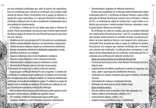 por uma instituição certificadora que, além do parecer dos especialistas,
leva em consideração para a decisão da certificação, uma consulta ampla
(através de diversas fontes e ferramentas) com os grupos de interesse e a
opinião dos outros especialistas. Se a operação florestal for certificada, o
certificadoéválidoporcinco(5)anoseanualmenteérealizadopelomenos
uma avaliação de monitoramento.
Os Princípios e Critérios do FSC são válidos para todas as florestas do
mundo e foram desenvolvidos num processo que envolveu representantes
dos diversos grupos de interesse do setor florestal num processo que durou
três anos. São eles:
1.	 ObediênciaàsleiseaosprincípiosdoFSC(deacordocomsualocalização).
2.	 Direitoseresponsabilidadesdeposseeuso(documentosalongoprazo).
3.	 Direitosdospovosindígenas(respeitoaosconhecimentostradicionais).
4.	 Relaçõescomunitáriasedireitosdostrabalhadores(apropriadosàescala).
5.	 Benefícios da floresta (uso múltiplo).
6.	 Impactos ambientais (áreas de alta fragilidade e ecológico).
7.	 Plano de manejo (objetivos e meios claramente descritos).
8.	 Monitoramento e avaliação (impactos ambientais e sociais).
9.	 Manutenção de florestas naturais (princípio da precaução).
10.	Plantações de árvores (não se aplica às florestas naturais).
OspassosparaacertificaçãoflorestalFSCsãoosseguintes:(1)contatocom
ocertificador;(2)avaliaçãodepré-qualificação;(3)relatóriocomrecomenda-
ções;(4)preparaçãoparaaavaliaçãocompleta;(5)contatodeavaliaçãopara
certificação;(6)consultapré-avaliaçãodecampo;(7)avaliaçãonocampo;(8)
relatório com os resultados da avaliação; (9) consulta pós-avaliação de cam-
po;(10)revisãodeespecialistasedecisãodecertificação.
Nesteresultadofinaldoprocessodecertificação,podemaparecercondi-
cionantes e recomendações, divididas nas seguintes classes:
•	 Pré-condições (melhorias indispensáveis para a certificação);
•	 Condições (melhorias a serem efetuadas com prazos estabelecidos);
•	 Recomendações (sugestões de melhorias voluntárias).
Existem duas modalidades de certificação implementadas pelos órgãos
credenciados pelo FSC: a certificação do Manejo Florestal, a qual certifica
operações de Manejo Florestal que cumprem com os Princípios e Critérios
do FSC; e a certificação de cadeia de custódia (CoC), a qual certifica as in-
dústrias que processam e vendem produtos florestais, rastreando a maté-
ria-prima desde a floresta ao consumidor.
Na certificação da cadeia de custódia, para que um produto elaborado
com matéria-prima florestal possa levar o selo FSC, os produtos florestais
(por exemplo, madeira) devem ser rastreados em todo o seu processo pro-
dutivo; da árvore abatida na floresta e seu transporte até a venda para o
consumidor final, passando por todas as etapas de confecção do produto.
Esse processo visa assegurar que materiais certificados não se misturem
com materiais não-certificados. A verificação deste rastreamento é reali-
zada de forma independente por um certificador credenciado pelo FSC e é
conhecida como certificação de cadeia de custódia (CoC).
Alguns dos pontos positivos da certificação florestal são:
•	 Ferramenta decisiva para tornar o bom Manejo Florestal parte da estra-
tégia de ação;
•	 Impulsionadora de melhoria significativa no padrão de segurança, mo-
radia, saúde e capacitação dos trabalhadores florestais;
•	 Catalisadora de soluções inovadoras para aspecto fundiário e de direito
de posse;
•	 Estimuladora de mudanças na legislação florestal;
•	 Motivadora da eliminação do uso de madeira ilegal.
Outros benefícios diretos:
•	 Mercado (diferenciação do produto, maior valor agregado, etc.);
•	 Políticas públicas (investimentos, subsídios, etc.);
•	 Financiamentos (bancos, créditos, etc.);
•	 Imagem institucional (diferenciação e credibilidade);
EscoladaFlorestaRobervalCardoso–Acre
230
ManualdoTécnicoFlorestal
231
 