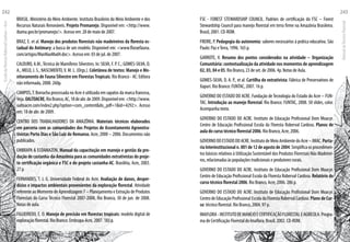 BRASIL. Ministério do Meio Ambiente. Instituto Brasileiro do Meio Ambiente e dos
Recursos Naturais Renováveis. Projeto Promanejo. Disponível em: <http://www.
ibama.gov.br/promanejo/>. Acesso em: 28 de maio de 2007.
BRAZ, E. et al. Manejo dos produtos florestais não madeireiros da floresta es-
tadual do Antimary: a busca de um modelo. Disponível em: <www.floraefauna.
com/artigos/ManNaoMad4.doc>. Acesso em: 03 de jul. de 2007.
CALOURO, A.M.,Técnica de Mamíferos Silvestres. In: SILVA, F. P. C.; GOMES-SILVA, D.
A., MELO, J. S., NASCIMENTO,V. M. L. (Orgs.). Coletânea de textos: Manejo e Mo-
nitoramento de Fauna Silvestre em FlorestasTropicais. Rio Branco - AC: Editora
não informada, 2008. 260p.
CAMPOS,T. Borracha processada no Acre é utilizada em sapatos da marca francesa,
Veja.OALTOACRE,RioBranco,AC,18deabr.de2009.Disponívelem:<http://www.
oaltoacre.com/index2.php?option=com_content&do_pdf=1&id=4292>. Acesso
em: 18 de abr. de 2009.
CENTRO DOS TRABALHADORES DA AMAZÔNIA. Materiais técnicos elaborados
em parceria com as comunidades dos Projetos de Assentamento Agroextra-
tivistas Porto Dias e São Luiz do Remanso. Acre, 2000 – 2006. Documentos não
publicados.
EMBRAPA & ECOAMAZON. Manual da capacitação em manejo e gestão da pro-
dução de castanha-da-Amazônia para as comunidades extrativistas do proje-
to certificação orgânica e FSC e do projeto castanha-AC. Brasiléia, Acre, 2003.
27 p.
FERNANDES, T. J. G. Universidade Federal do Acre. Avaliação de danos, desper-
dícios e impactos ambientais provenientes da exploração florestal. Atividade
referente ao Momento de Aprendizagem 7 – Planejamento e Extração de Produtos
Florestais do Curso Técnico Florestal 2007-2008, Rio Branco, 30 de jun. de 2008.
Notas de aula.
FIGUEIREDO, E. O. Manejo de precisão em florestas tropicais: modelo digital de
exploração florestal. Rio Branco: Embrapa-Acre, 2007. 183 p.
FSC - FOREST STEWARDSHIP COUNCIL. Padrões de certificação do FSC – Forest
Stewardship Council para manejo florestal em terra firme na Amazônia Brasileira.
Brasil, 2001. CD-ROM.
FREIRE, P. Pedagogia da autonomia: saberes necessários à prática educativa. São
Paulo: Paz eTerra, 1996. 165 p.
GARROTE, V. Resumo dos pontos considerados na atividade – Organização
Comunitária: contextualização da atividade nos momentos de aprendizagem
02, 03, 04 e 05. Rio Branco, 23 de set. de 2006. 4p. Notas de Aula.
GOMES-SILVA, D. A. P., et al. Cartilha do extrativista: Fábrica de Preservativos de
Xapuri. Rio Branco: FUNTAC, 2007. 16 p.
GOVERNO DO ESTADO DO ACRE. Fundação de Tecnologia do Estado do Acre – FUN-
TAC. Introdução ao manejo florestal. Rio Branco: FUNTAC, 2008. 50 slides, color.
Acompanha texto.
GOVERNO DO ESTADO DO ACRE. Instituto de Educação Profissional Dom Moacyr.
Centro de Educação Profissional Escola da Floresta Roberval Cardoso. Planos de
aula do curso técnico florestal 2006. Rio Branco, Acre, 2006.
GOVERNO DO ESTADO DO ACRE. Instituto de Meio Ambiente do Acre – IMAC. Porta-
riaInterinstitucionaln.001de12deagostode2004.Simplificaosprocedimen-
tos básicos relativos à Utilização Sustentável dos Produtos Florestais Não Madeirei-
ros, relacionadas às populações tradicionais e produtores rurais.
GOVERNO DO ESTADO DO ACRE. Instituto de Educação Profissional Dom Moacyr.
Centro de Educação Profissional Escola da Floresta Roberval Cardoso. Relatório do
curso técnico florestal 2006. Rio Branco, Acre, 2006. 286 p.
GOVERNO DO ESTADO DO ACRE. Instituto de Educação Profissional Dom Moacyr.
Centro deEducação Profissional Escola da Floresta Roberval Cardoso.Plano de Cur-
so: técnico florestal. Rio Branco, 2004. 97 p.
IMAFLORA-INSTITUTODEMANEJOECERTIFICAÇÃOFLORESTALEAGRÍCOLA.Progra-
ma de Certificação Florestal do Imaflora. Brasil, 2002. CD-ROM.
EscoladaFlorestaRobervalCardoso–Acre
242
ManualdoTécnicoFlorestal
243
 