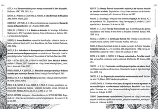 LEITE, A. et al. Recomendações para o manejo sustentável do óleo de copaíba.
Rio Branco: UFAC; SEFE, 2001. 38 p.
LENTINI,M.;PEREIRA,D.;CELENTANO,D.;PEREIRA,R.FatosflorestaisdaAmazônia
2005. Belém: Imazon, 2005.
LINDBERGH,S.M;PAULA,A.C.AReservaExtrativistaqueconquistamos.Manualde
manejo de fauna silvestre, vol. 5. Brasília: IBAMA, 2003.
LOBÃO, M. S; PEREIRA, K. R. M. Madeira e derivados. In: Tecnologia de Produtos
Madeireiros CA 470: Propriedades Químicas, Físicas e Mecânicas da Madeira. 2005.
6 p. Notas de Aula. Digitado.
LORENZI, H. Árvores brasileiras: manual de identificação e cultivo de plantas ar-
bóreas nativas do Brasil. vol. 01, 4 ed. Nova Odessa, São Paulo: Instituto Plantarum,
2002. 368 p.
MATOS, R. B de. Indicadores de desempenho para o beneficiamento de madeira
serradaemempresasdepequenoporte:umestudodecaso.Dissertação.EscolaSu-
periordeAgricultura“LuizdeQueiroz”,UniversidadedeSãoPaulo,Piracicaba,2004.
OELA – OFICINA ESCOLA DE LUTHERIA DA AMAZÔNIA. Curso básico de lutheria:
modulo 01. Manaus, 2007. Disponível em: <http://www.oela.org.br/port_cursos.
htm > Acesso em 29 jun. 2007.
PEREIRAJUNIOR,R.A.&ZWEEDE,J.C.Manualdecampoparaavaliaçãodedanos
causados pela exploração florestal. Belém: Fundação FlorestaTropical, 2007.
PEREIRA, D. C. P. et al. Manejo florestal: praticando a educação ambiental. Belém-
PA: INAM, 2006 (Cartilha).
POLZL,W. B.; SANTOS, A. J. dos; JUNIOR, R.T.; POLZL, P. K. Cadeia produtiva do pro-
cessamento mecânico da madeira – segmento da madeira serrada no Estado do
Paraná. Rev. Floresta, Paraná, vol, 33, n. 2, 2003. p. 127-134.
REVISTA DATERRA. Seringueira – Hevea brasilienses. In: REVISTA DATERRA. Dispo-
nível em:<http://www.revistadaterra.com.br/seringueira.asp> Acesso em: 04 de
jul. de 2007.
REVISTA ELO. Manejo florestal sustentável e exploração de impacto reduzido
na Amazônia brasileira.Disponívelem:<http://www.revistaelo.com.br/downlo-
ads/manejo-sustentavel.pdf>. Acesso em: 08 de jun. de 2007.
RIBEIRO, E. P.Tecnologia a serviço do meio ambiente. Página 20, Rio Branco, AC, 2
de dezembro de 2007. Disponível em: <http://www.pagina20.com.br/02122007/
especial.htm>. Acesso em: 26 de mar. de 2009.
RIBEIRO, J. E. L. et al. Flora da Reserva Ducke: guia da identificação das plantas
vasculares de uma floresta de terra-firme na Amazônia Ocidental. Manaus: INPA,
1999. 816 p.
RIGOLO, A. & GOMES, P. C. Certificação florestal: FSC: entenda os procedimentos
simplificados de auditoria SLIMF. Piracicaba: Imaflora, 2009. 23 p.
ROCHA, D. Manejo Sustentado do óleo de copaíba e as ações do Projeto Kamukaia.
Ambiente em Foco, [S.I.], 15 novembro, 2006. Disponível em: <http://www.am-
bienteemfoco.com.br/?p=1845>. Acesso em: 25 de jun. de 2007.
ROTTA, G.W.; MICOL, L.; SANTOS, N. B. Manejo sustentável no Portal da Amazô-
nia: um benefício econômico, social e ambiental. Alta Floresta, MT: Imazon, 2006.
24 p.
SANTOS,L.C.R.(Ed.)ConstruindoacertificaçãoparticipativaemredenoBrasil:
cartilha para subsidiar as oficinas locais. Florianópolis: Grupo de Agricultura Orgâ-
nica, 2004. 44 p.
SANTOS, M. C. dos. Organização comunitária e monitoramento social. Rio Bran-
co, Acre: CTA; Maturi, 2008.Trabalho não publicado.
SCHMIDLEHNER, M. F. Limites éticos acerca do registro de marcas e patentes de
recursos biológicos e conhecimentos tradicionais da Amazônia: o caso da co-
paíba. Disponível em: <http://www.amazonlink.org/biopirataria/copaiba.htm>
Acesso em: 04 de jul. de 2007.
SEBRAE. Cooperativismo e associativismo. Disponível em: <http://www.sebra-
esp.com.br/midiateca/publicacoes/estudos_pesquisas/cooperativa_associaçao>.
Acesso em: 24 de mar. de 2009.
EscoladaFlorestaRobervalCardoso–Acre
244
ManualdoTécnicoFlorestal
245
 