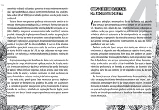 4CURSO TÉCNICO FLORESTAL
DA ESCOLA DA FLORESTA
Aproposta pedagógica empregada na Escola da Floresta está pautada
na formação por competências devendo sempre ter um caráter flexí-
vel e dinâmico, com o intuito de criar e implementar novas pedagogias no
cotidiano escolar, que gerem competências profissionais e que privilegiem
a vivência efetiva da autonomia e da interdependência no processo de
aprendizagem, na perspectiva da necessária construção de uma sociedade
que aprende contínua, permanente e coletivamente, na busca de melhor
qualidade de vida para todos.
Também o educador deverá sempre estar atento para valorizar os co-
nhecimentosjáadquiridospeloeducandoemsuatrajetóriadevida,tendo,
portanto, um caráter construtivista. Além disso, tem também um caráter
sócio-interacionista e de educação libertadora, muito inspirado nos traba-
lhos de Paulo Freire, uma vez que o educador parte da leitura do mundo e
instiga o educando a uma visão crítica da realidade. Esse aspecto desen-
volverá no profissional a ser formado, a característica de discernir e criar
soluções a partir de cada contexto por ele deparado no dia a dia do fazer
profissional.
Na formação em que o foco é desenvolvimento de competências, a Es-
cola é um espaço insuficiente, devendo transcender os seus“muros”, pois o
processodeaprendizagemdeve-sedaromaispróximopossívelàrealidade
domundodotrabalho,abrangendoasatividadesprodutivasesociaisreais,
nas quais as funções profissionais ganham sentido de modo que o profis-
sional a ser formado possa enfrentar os desafios e desenvolver as compe-
tências necessárias.
senvolvido no Brasil, utilizando o que existe de mais moderno em tecnolo-
gia e agregando todas as áreas do conhecimento florestal, está sendo tes-
tadonoAcre(desde2007)comresultadospositivosnareduçãodoimpacto
ambiental.
Trata-se de um novo processo que busca unir com maior precisão o sis-
tema de informações geográficas (SIG), o inventário florestal com uso das
tecnologias atualmente disponível do sistema global de navegação por sa-
télites (GNSS), e imagens de sensores remotos (radar e satélites), tornando
possível a integração do planejamento florestal prévio e as operações de
exploraçãoflorestalpormeiodeumsistemarastreadoporsatélite.Nasati-
vidadespré-exploratórias,asoperaçõesdecamposãotodasrealizadascom
auxilio de receptores GPS de alta sensibilidade. O sucesso desta atividade
possibilita a geração de mapas com escalas de precisão e probabilidade
de acerto de 98% na escala de 1:15, ou seja, cada metro no mapa corres-
ponde a 15m na floresta, o melhor detalhamento já obtido na história dos
inventários.
AsprincipaisvantagensdoModeflorasão:baixocusto;rastreamentodas
operações de campo; relatórios mais rápidos e precisos; localização precisa
das árvores com informação da direção preferencial de queda; distribuição
de pátios e trilhas com base na posição real das árvores, o que reduz a dis-
tância média de arraste; e estradas construídas em nível ou divisores de
água, diminuindo os custos na construção de bueiros e pontes.
Esta nova prática prevê quatro fases necessárias para sua implanta-
ção (que pode ser limitante e/ou gradativa, de acordo com as condições
e o contexto do projeto): planejamento prévio; levantamento de campo;
trabalho de escritório; e atividades de exploração florestal digital, sendo
que, cada uma dessas fases é composta por diversos outros passos a serem
seguidos.
EscoladaFlorestaRobervalCardoso–Acre
26
ManualdoTécnicoFlorestal
27
 